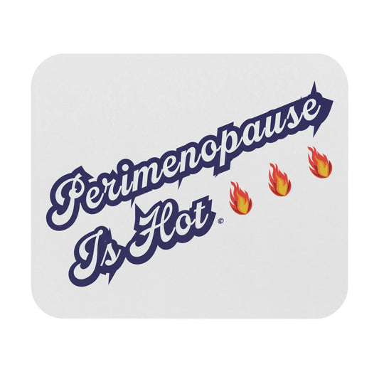 "Perimenopause Is Hot" Mouse Pad - #NoPauseForMenopause