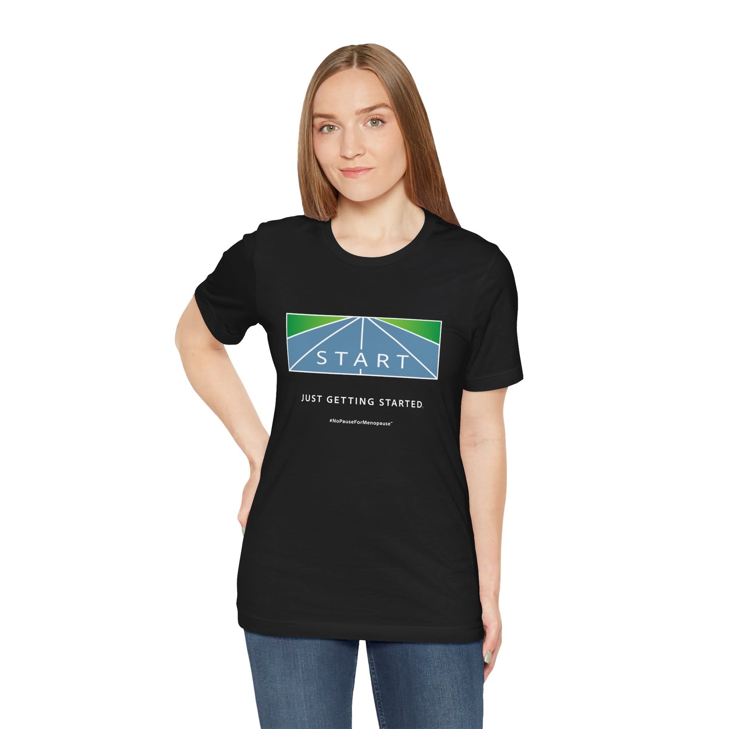 "Just Getting Started" Unisex Tee - #NoPauseForMenopause