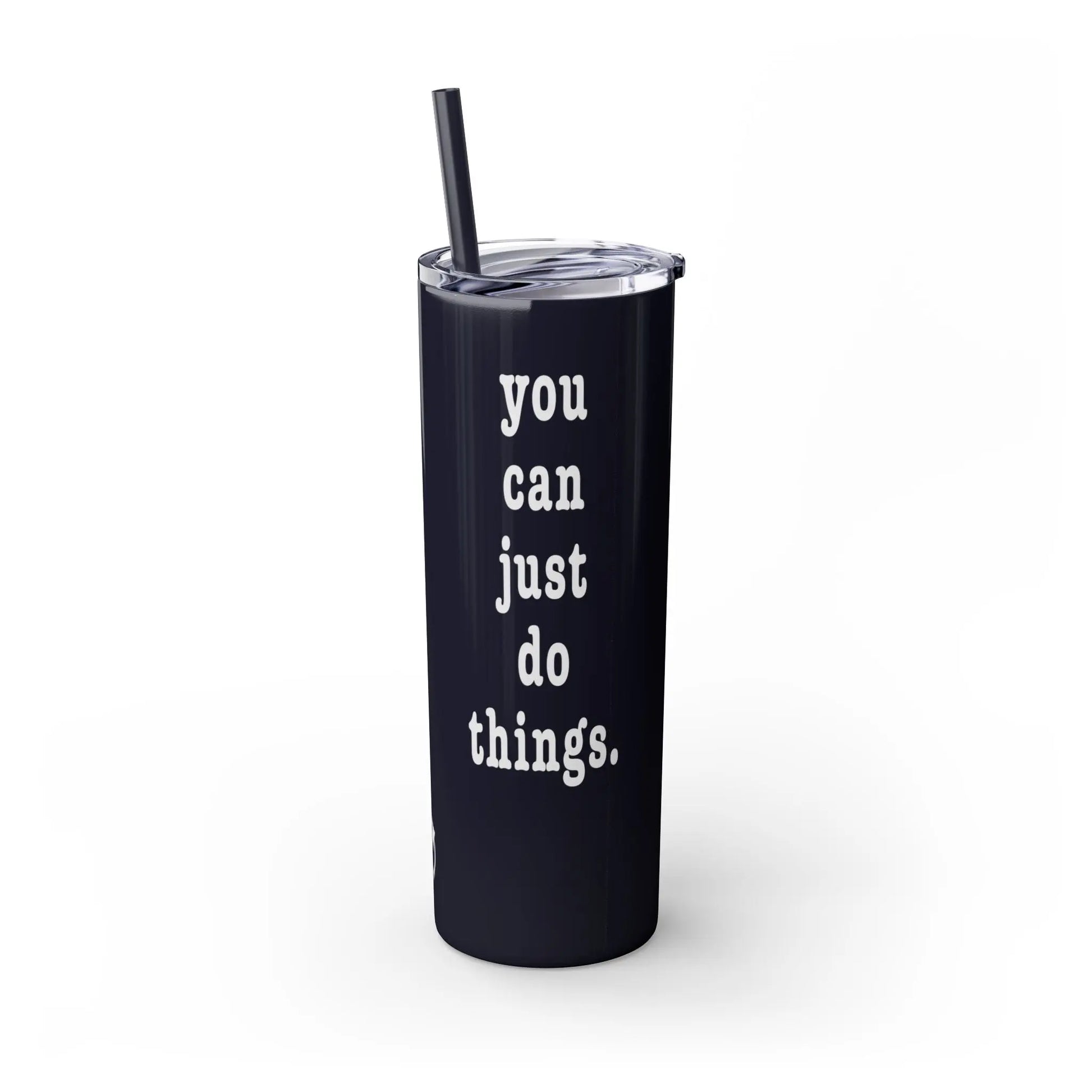 "You Can Just Do Things" Tumbler Printify
