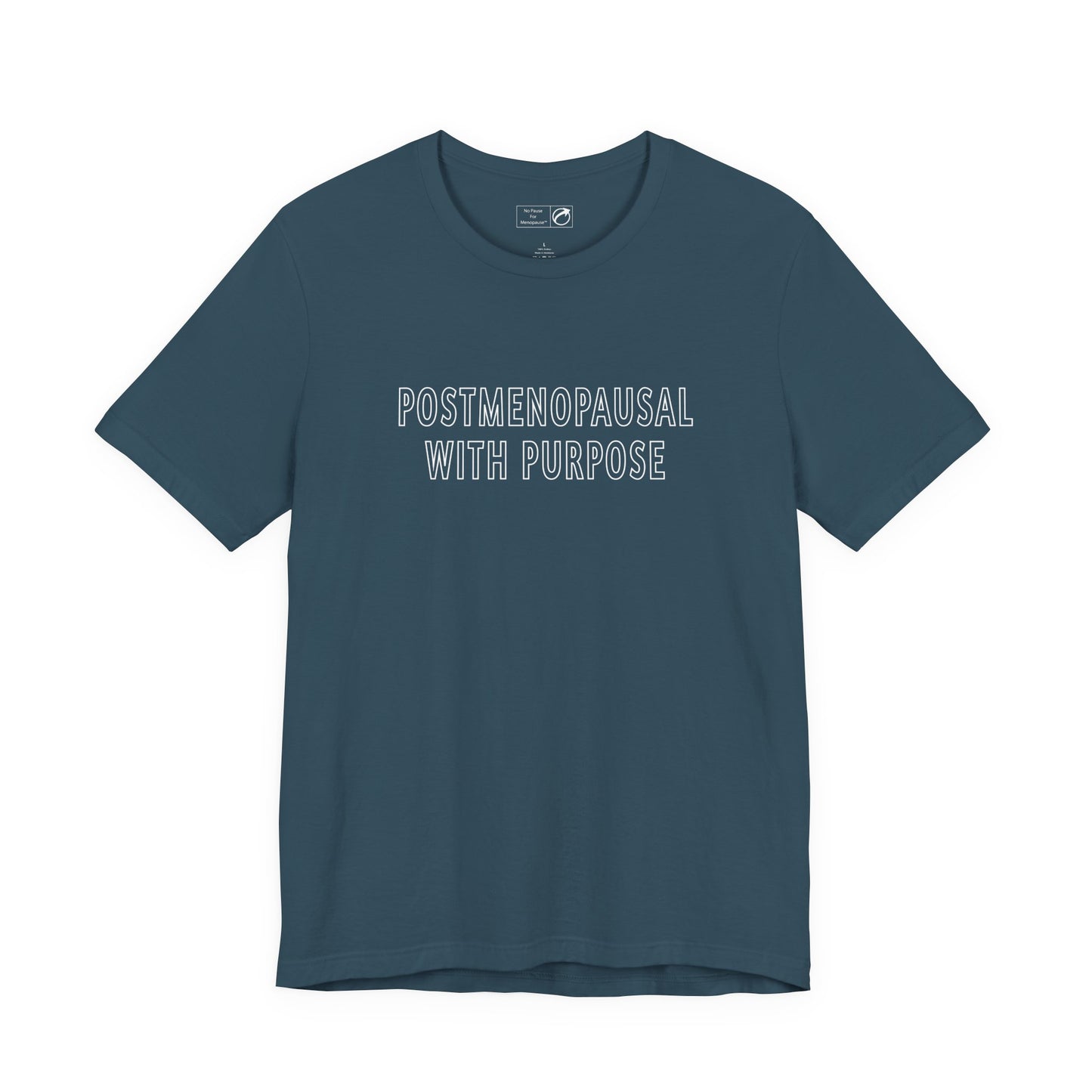 "Postmenopausal With Purpose" Unisex Tee - #NoPauseForMenopause