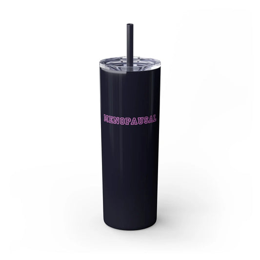 Black "Menopausal" Skinny Tumbler with Straw - #NoPauseForMenopause