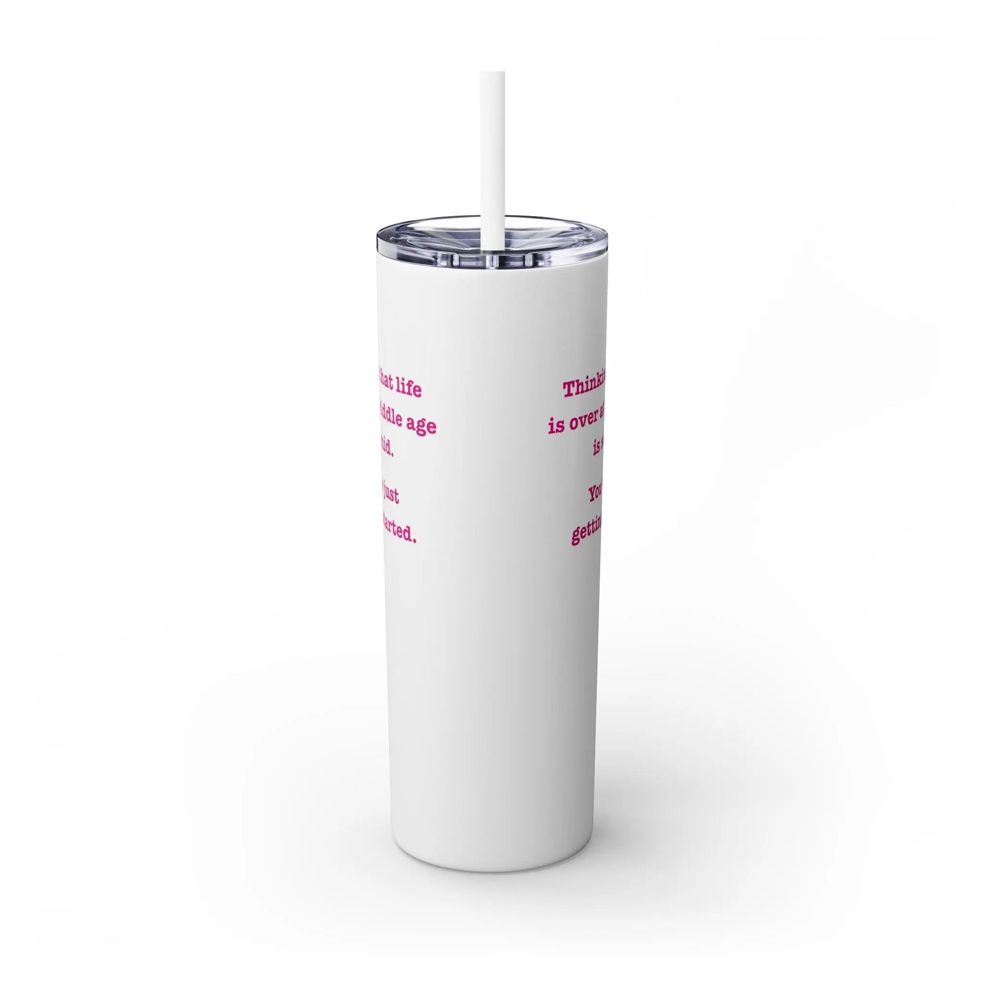 "Thinking that Life is Over at Middle Age is So Mid" Skinny Tumbler with Straw (20 oz.) Printify