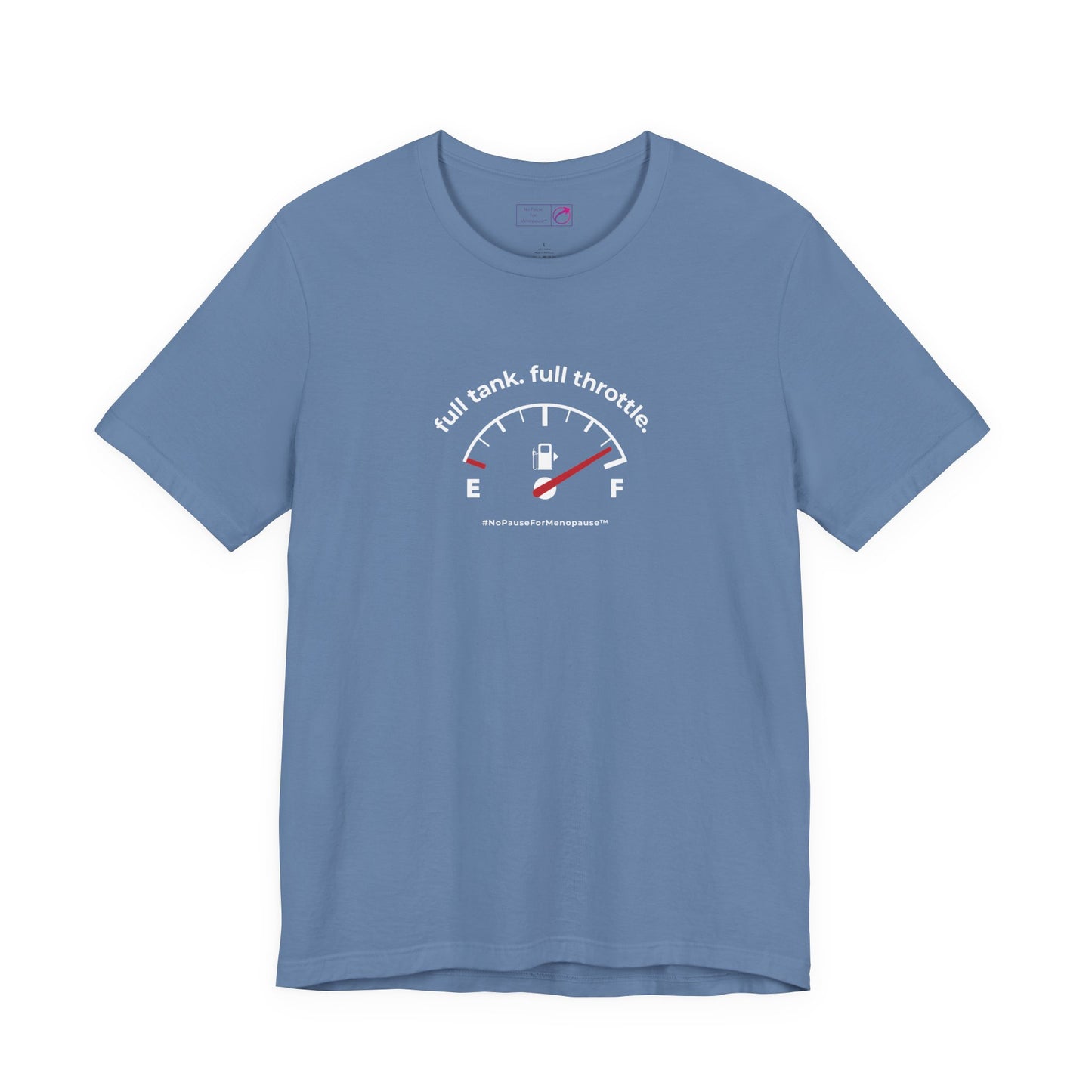 "Full Tank. Full Throttle." Unisex Tee - #NoPauseForMenopause