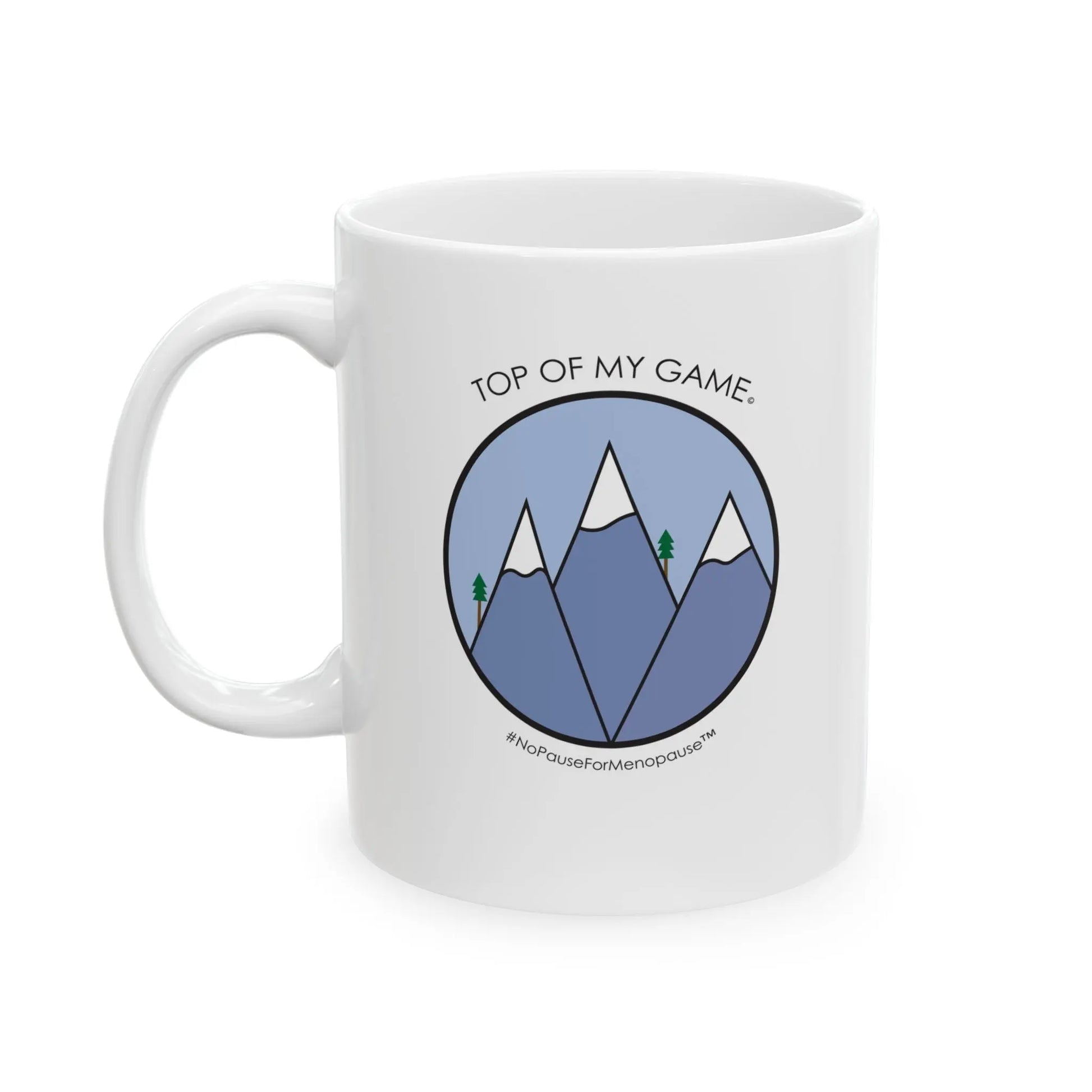 "Top of My Game" Coffee Mug - #NoPauseForMenopause