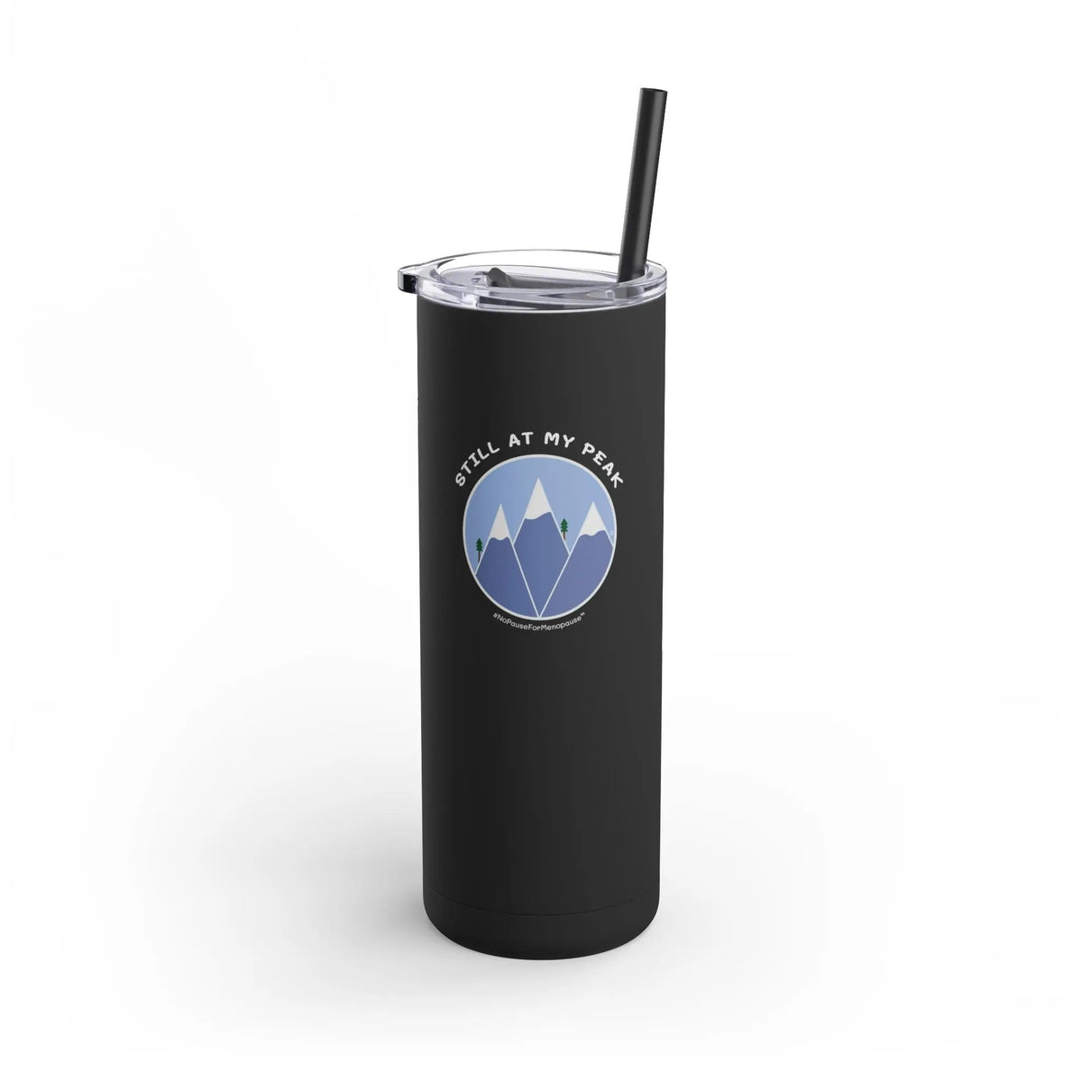 "Still At My Peak" Skinny Tumbler Printify