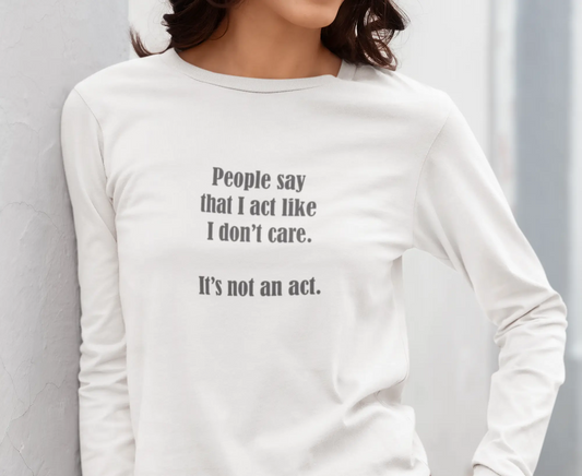 "I Don't Care" Long Sleeve Tee - #NoPauseForMenopause