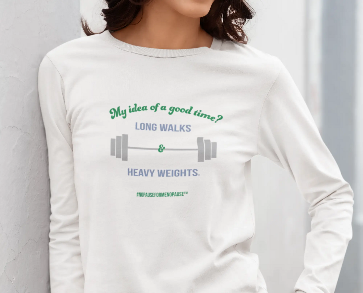 "Long Walks & Heavy Weights" Long Sleeve Tee - #NoPauseForMenopause