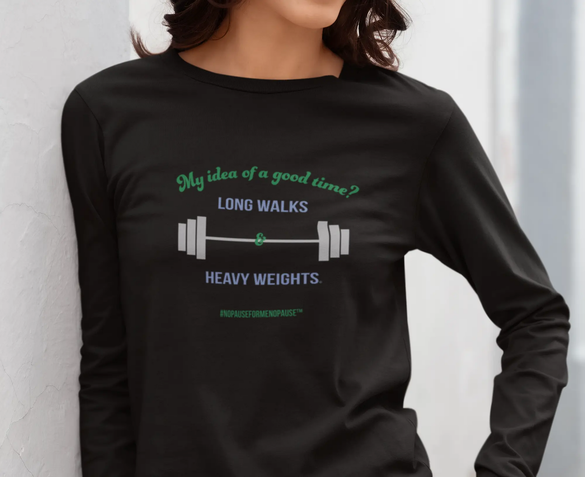 "Long Walks & Heavy Weights" Long Sleeve Tee - #NoPauseForMenopause