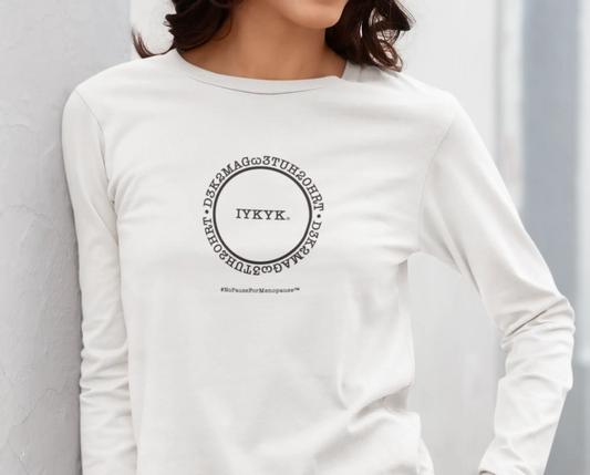 "IYKYK" Long Sleeve Tee - #NoPauseForMenopause