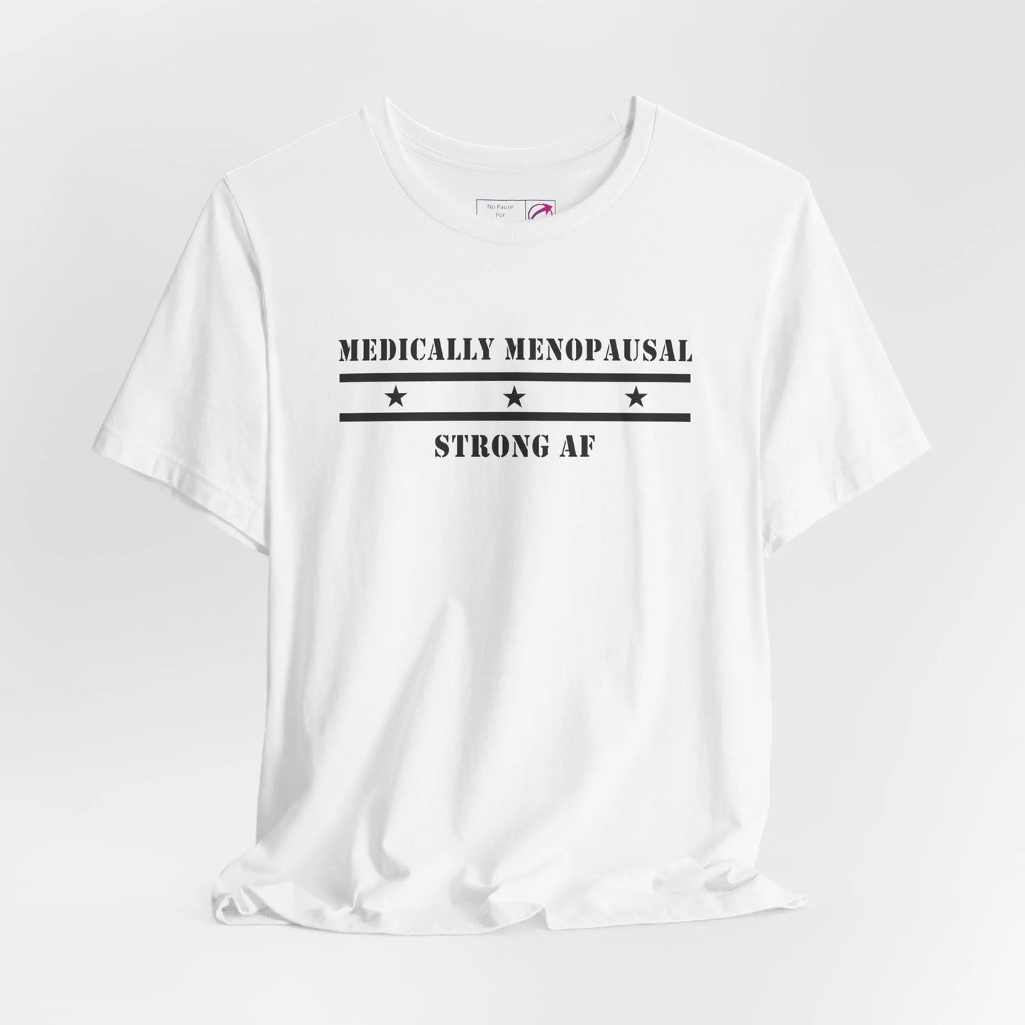 "Medically Menopausal: Strong AF" Unisex Tee Printify