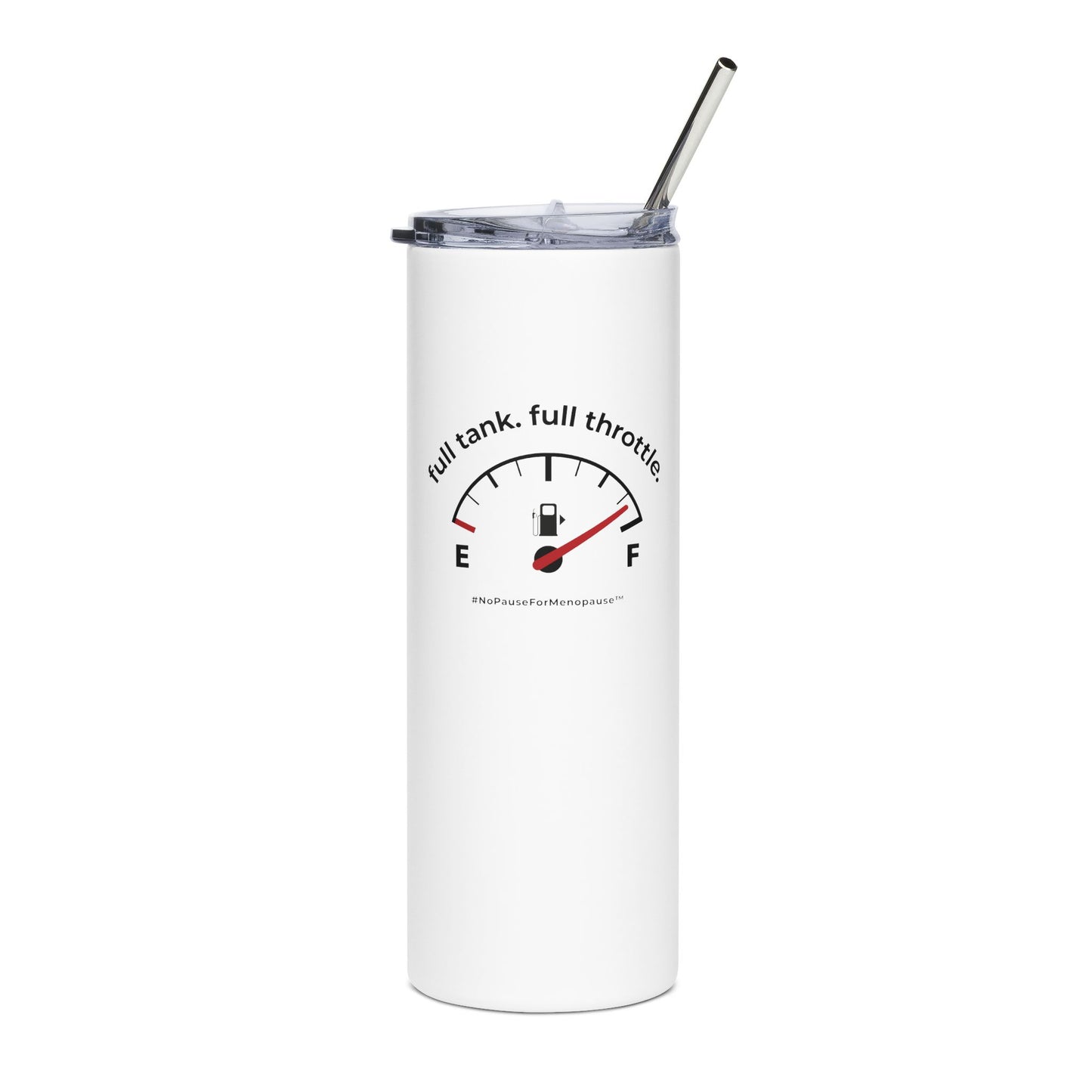 "Full Tank. Full Throttle." Tumbler - #NoPauseForMenopause