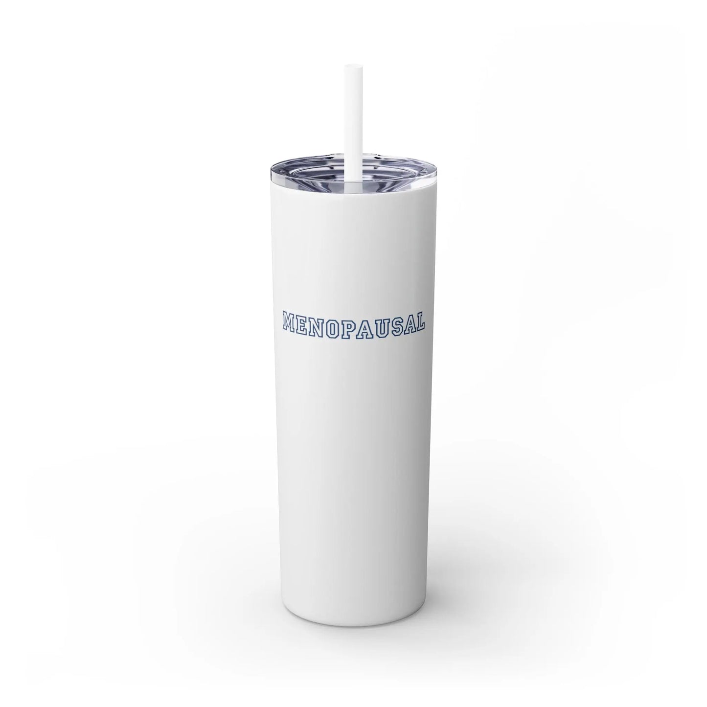 "Menopausal" Skinny Tumbler with Straw - #NoPauseForMenopause