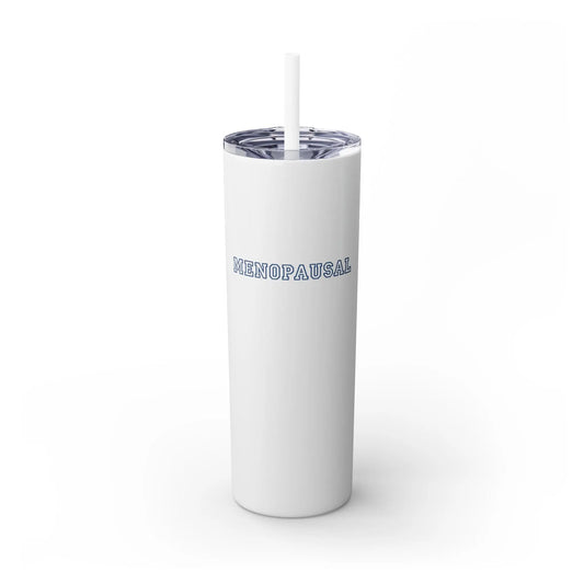 "Menopausal" Skinny Tumbler with Straw - #NoPauseForMenopause