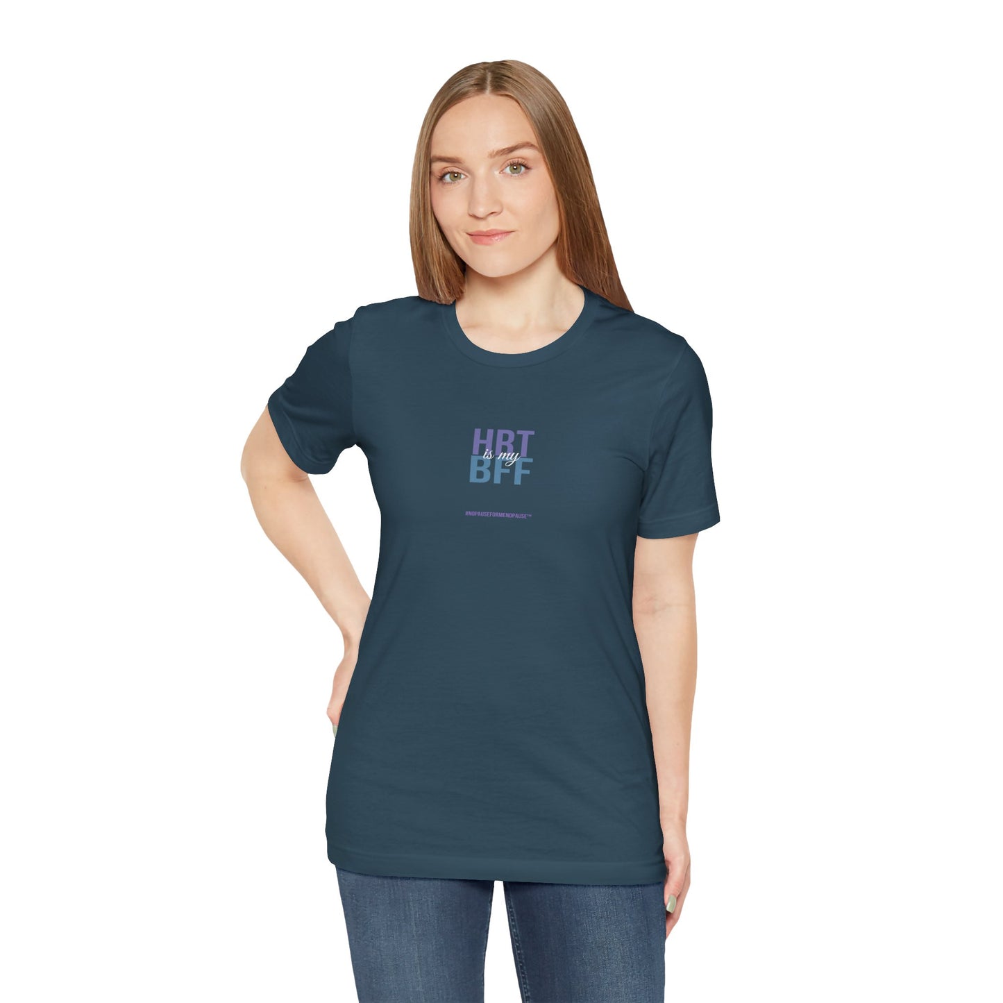 "HRT is my BFF" Unisex Tee - #NoPauseForMenopause