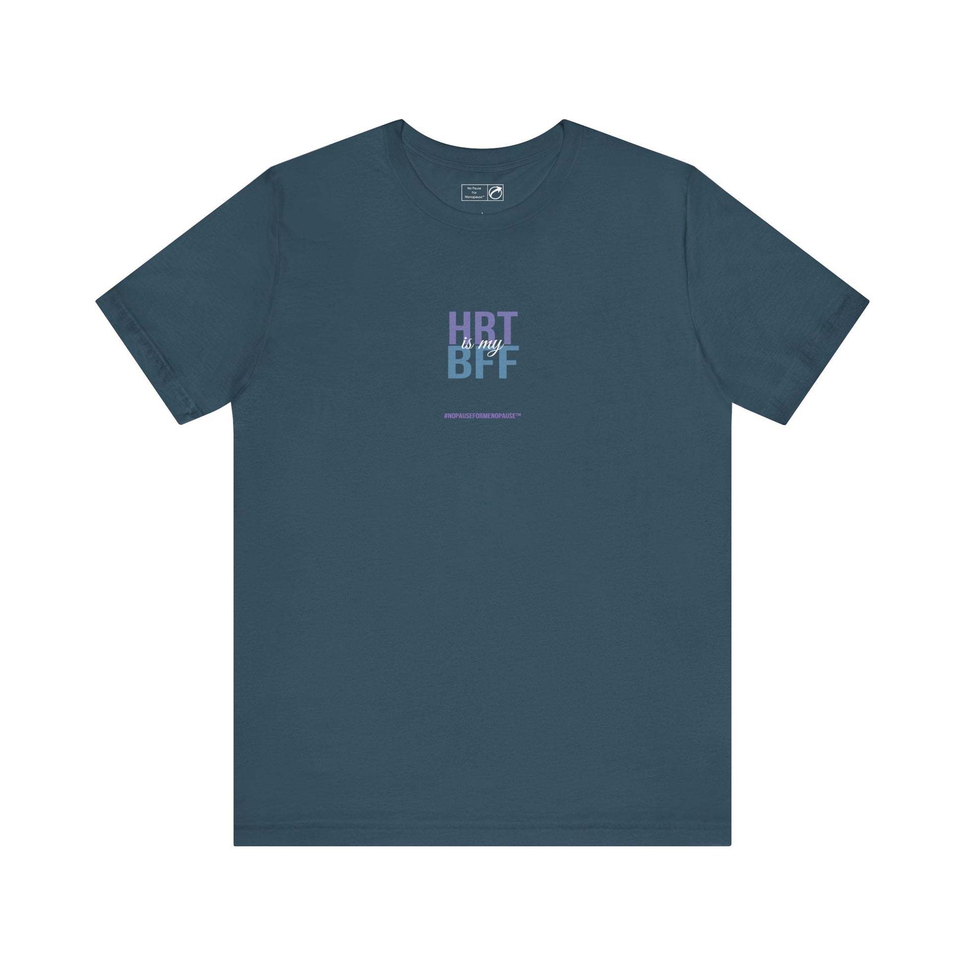 "HRT is my BFF" Unisex Tee - #NoPauseForMenopause