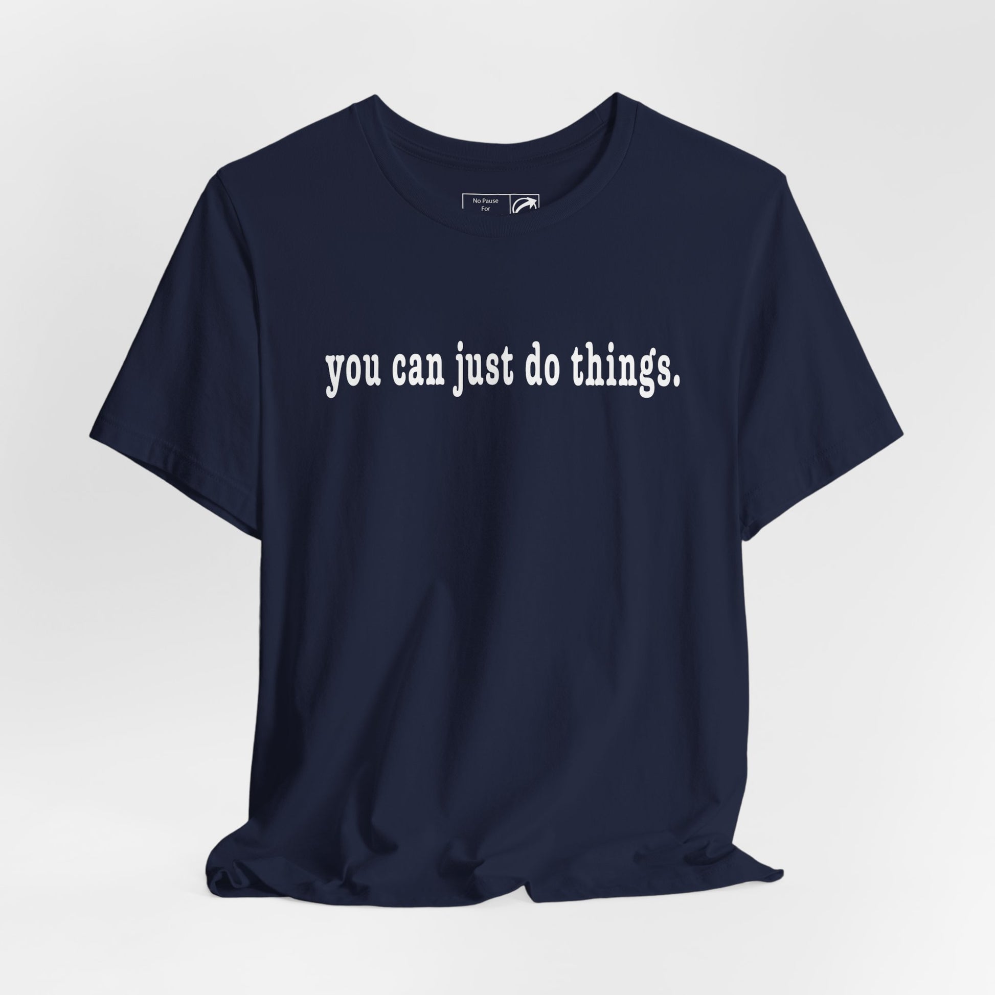 "You Can Just Do Things" Tee - #NoPauseForMenopause