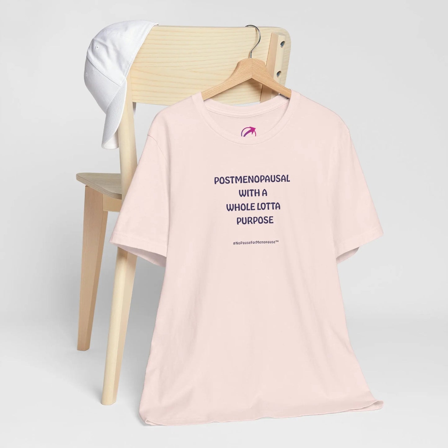 "Postmenopausal With ... Purpose" Unisex Tee - #NoPauseForMenopause