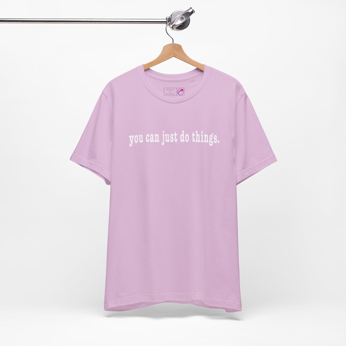 "You Can Just Do Things" Tee - #NoPauseForMenopause