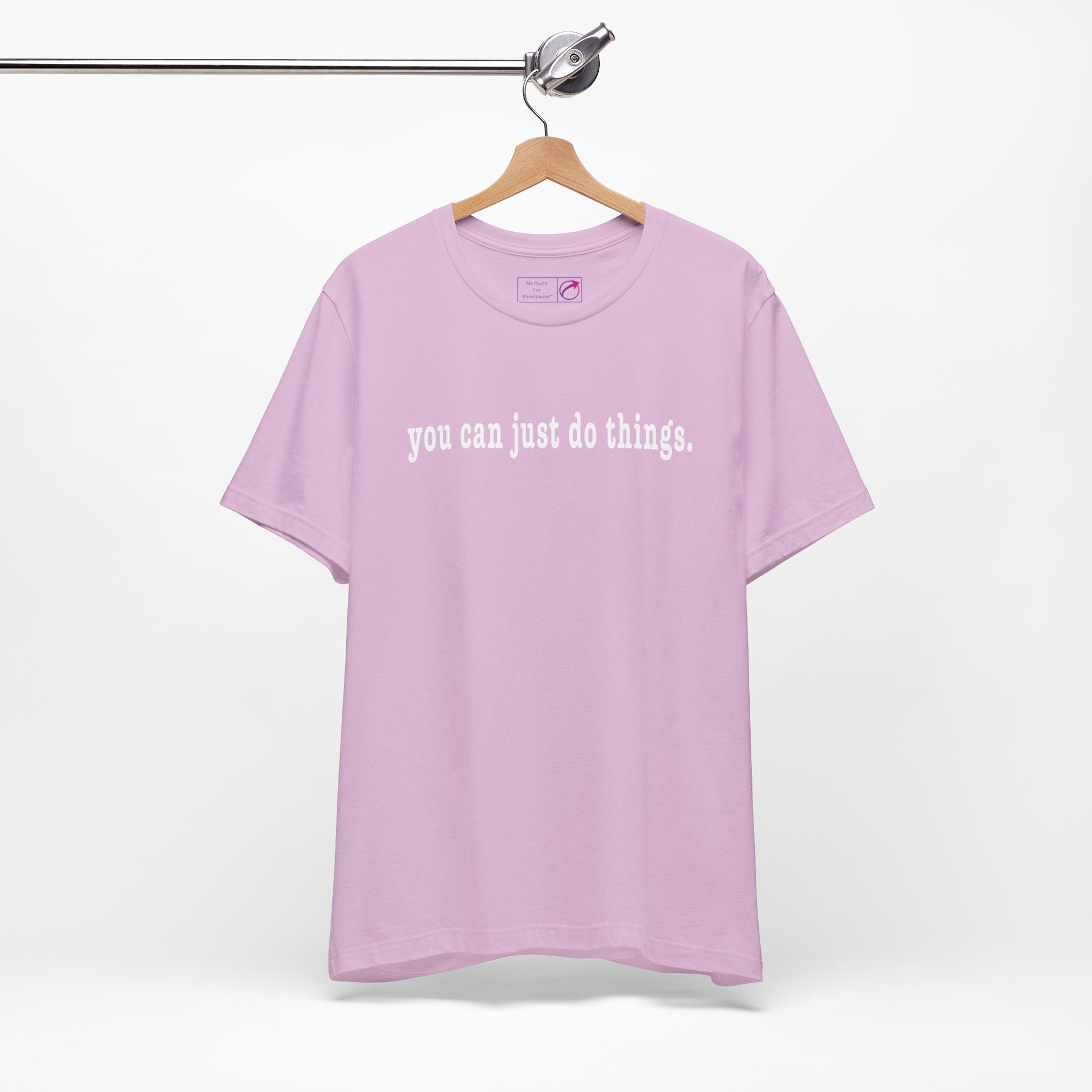 "You Can Just Do Things" Tee - #NoPauseForMenopause
