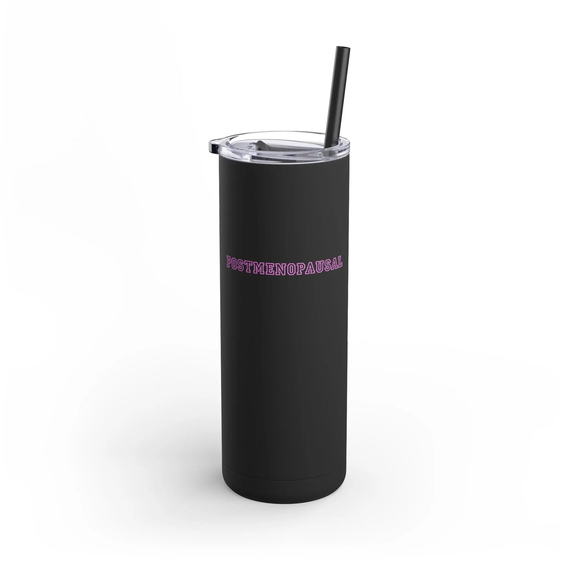 "Postmenopausal" Skinny Tumbler with Straw  (Color: Black) - #NoPauseForMenopause