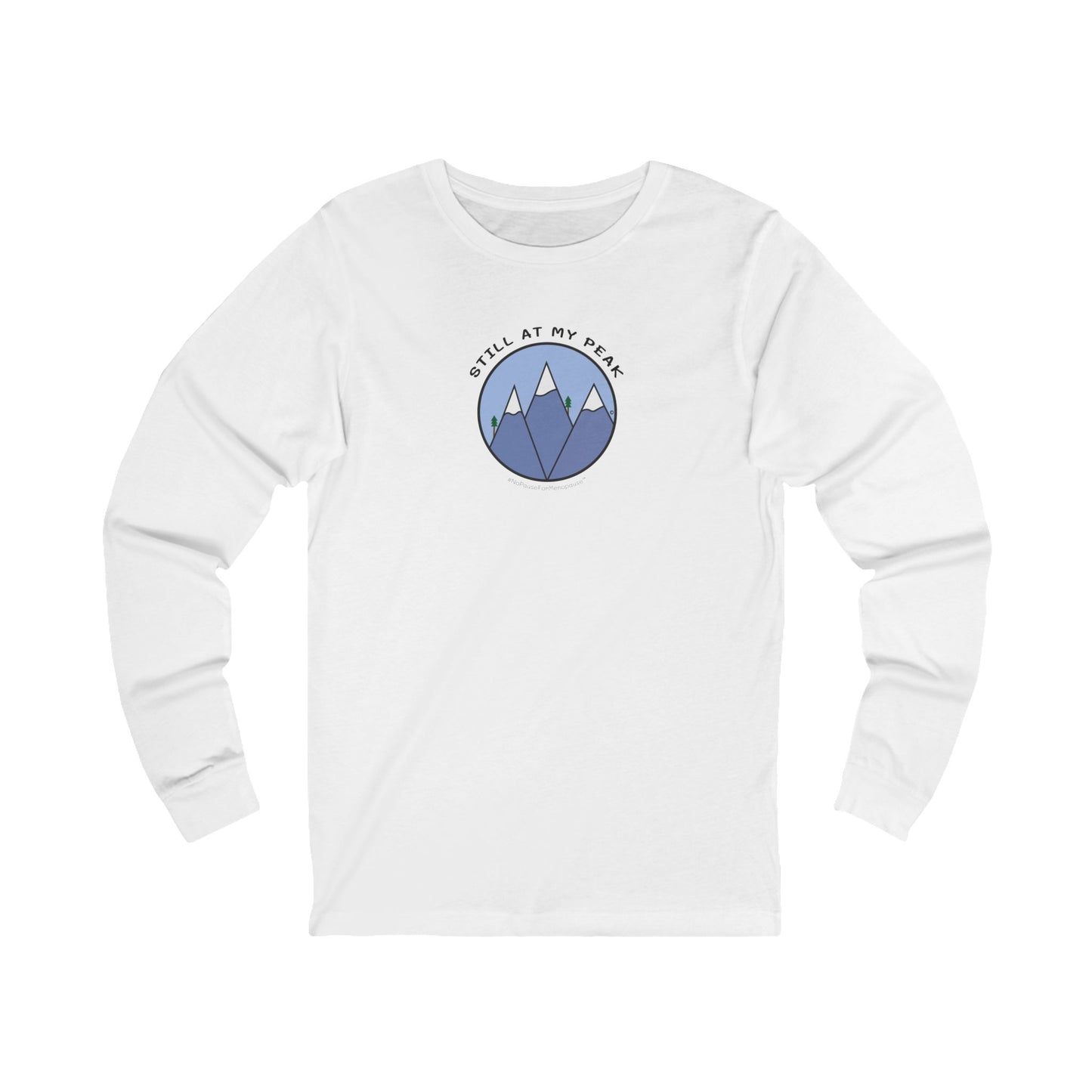 "Still At My Peak" Long-Sleeved Tee - #NoPauseForMenopause