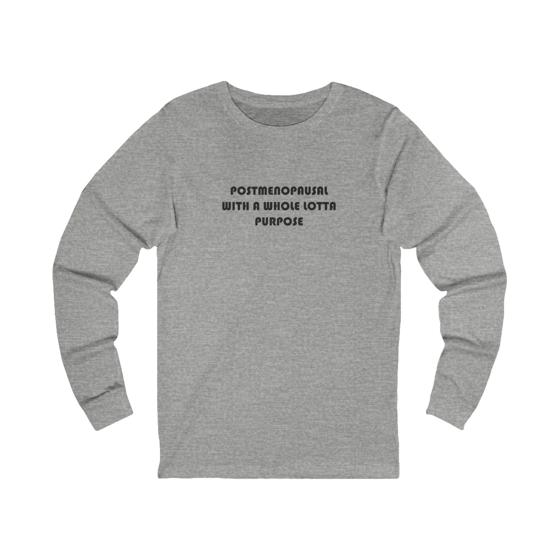 "Postmenopausal With Purpose" Long Sleeve Tee Printify
