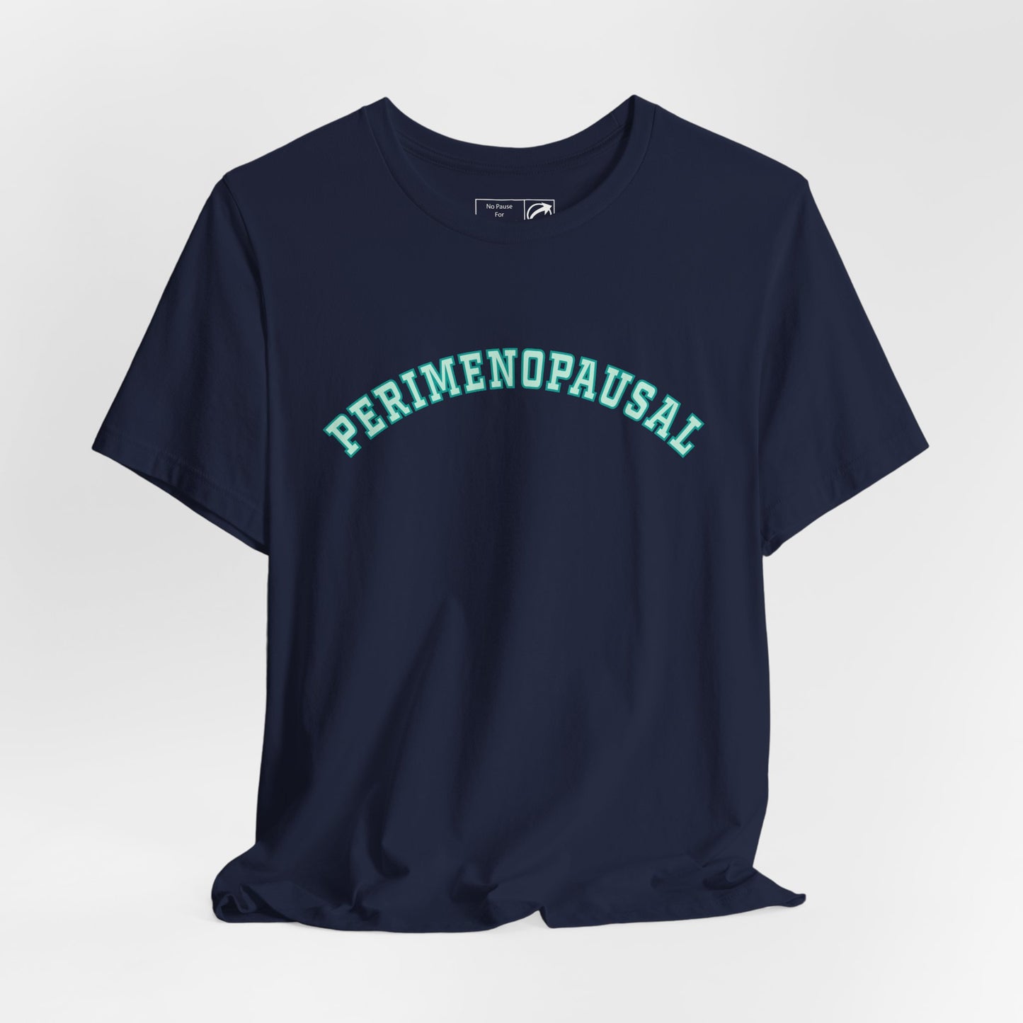 "Perimenopausal" Unisex Tee - #NoPauseForMenopause