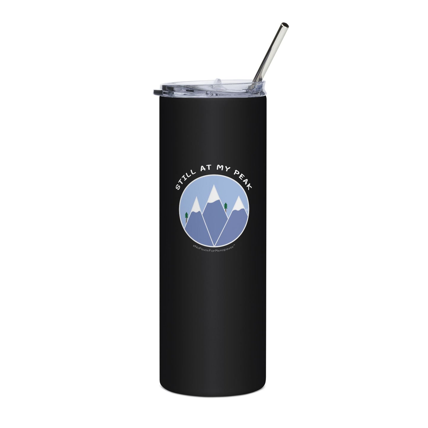 "Still At My Peak" Tumbler - #NoPauseForMenopause