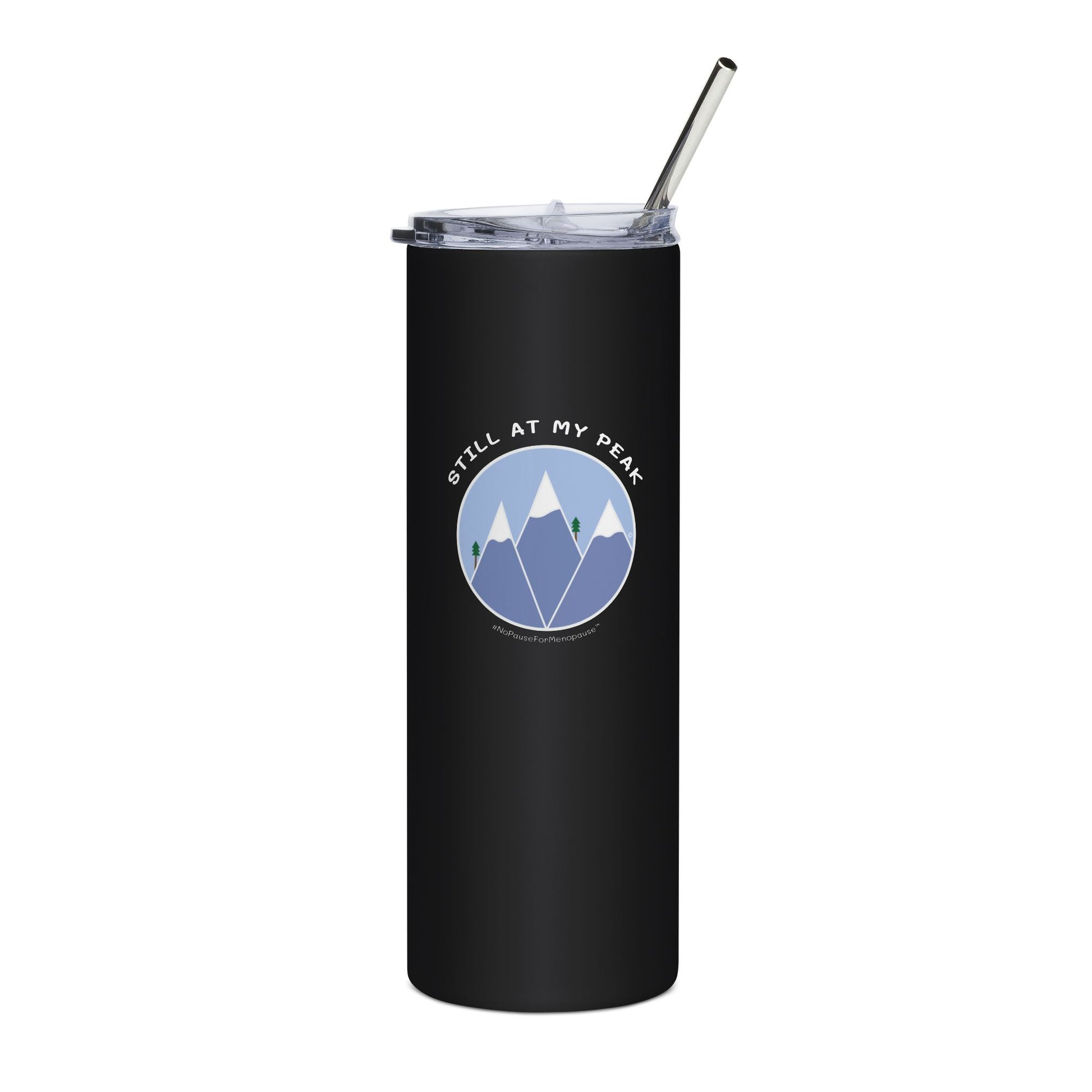 "Still At My Peak" Tumbler - #NoPauseForMenopause