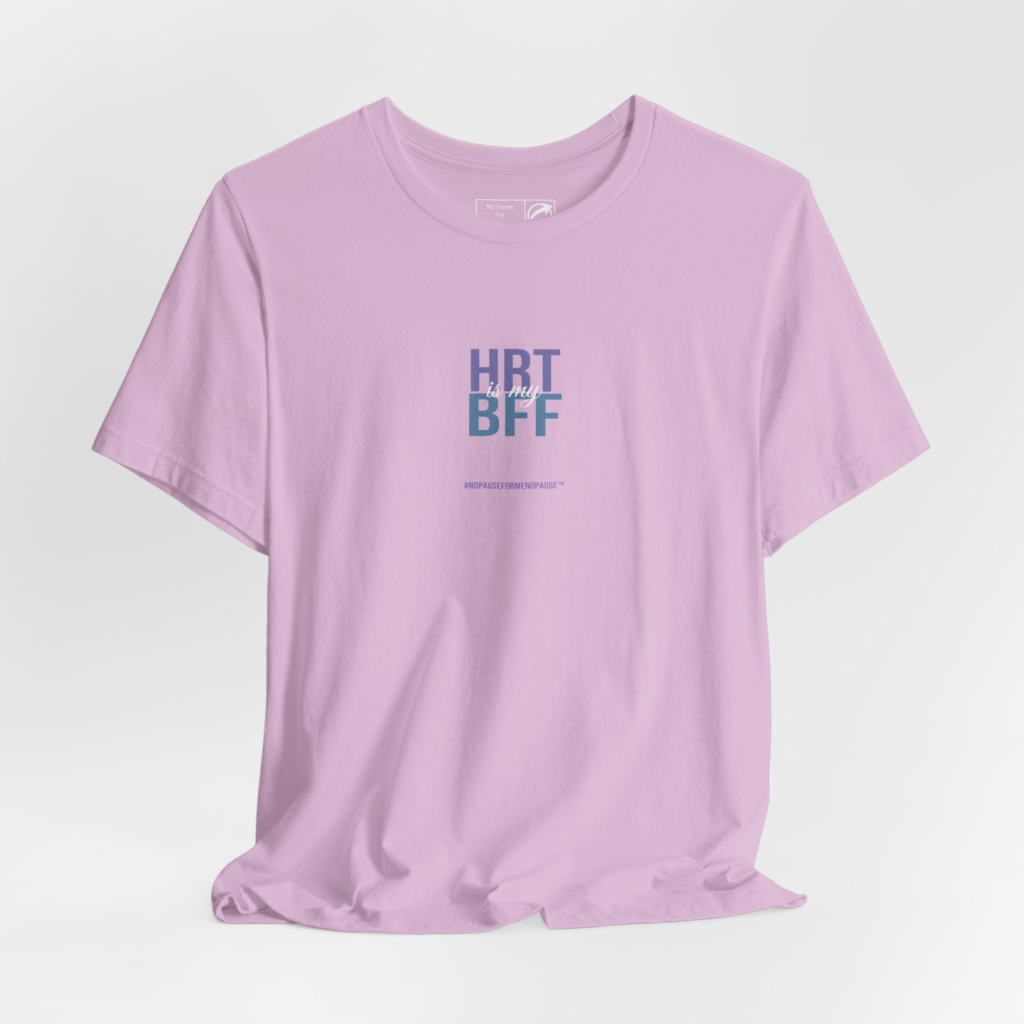 "HRT is my BFF" Unisex Tee - #NoPauseForMenopause