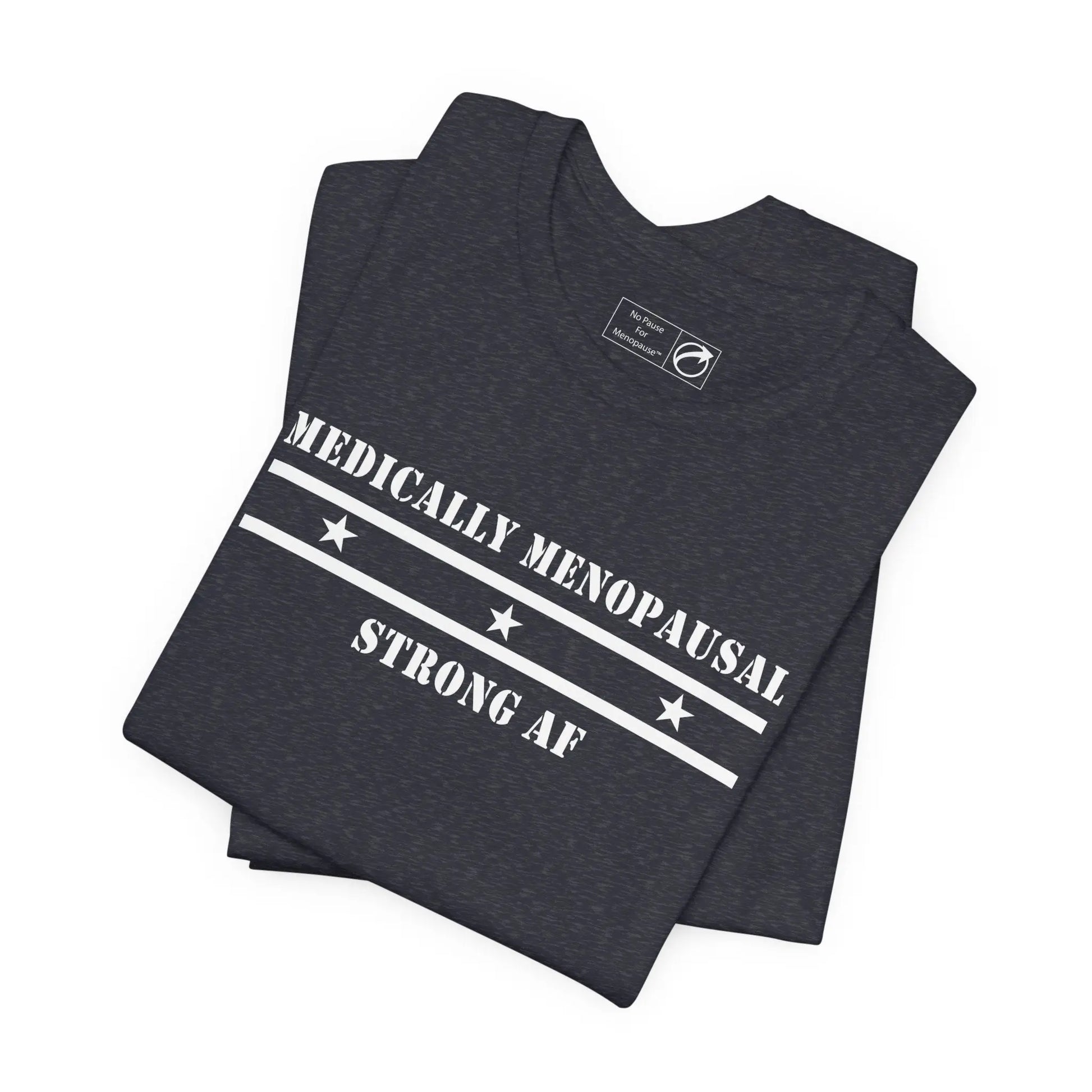 "Medically Menopausal: Strong AF" Unisex Tee Printify