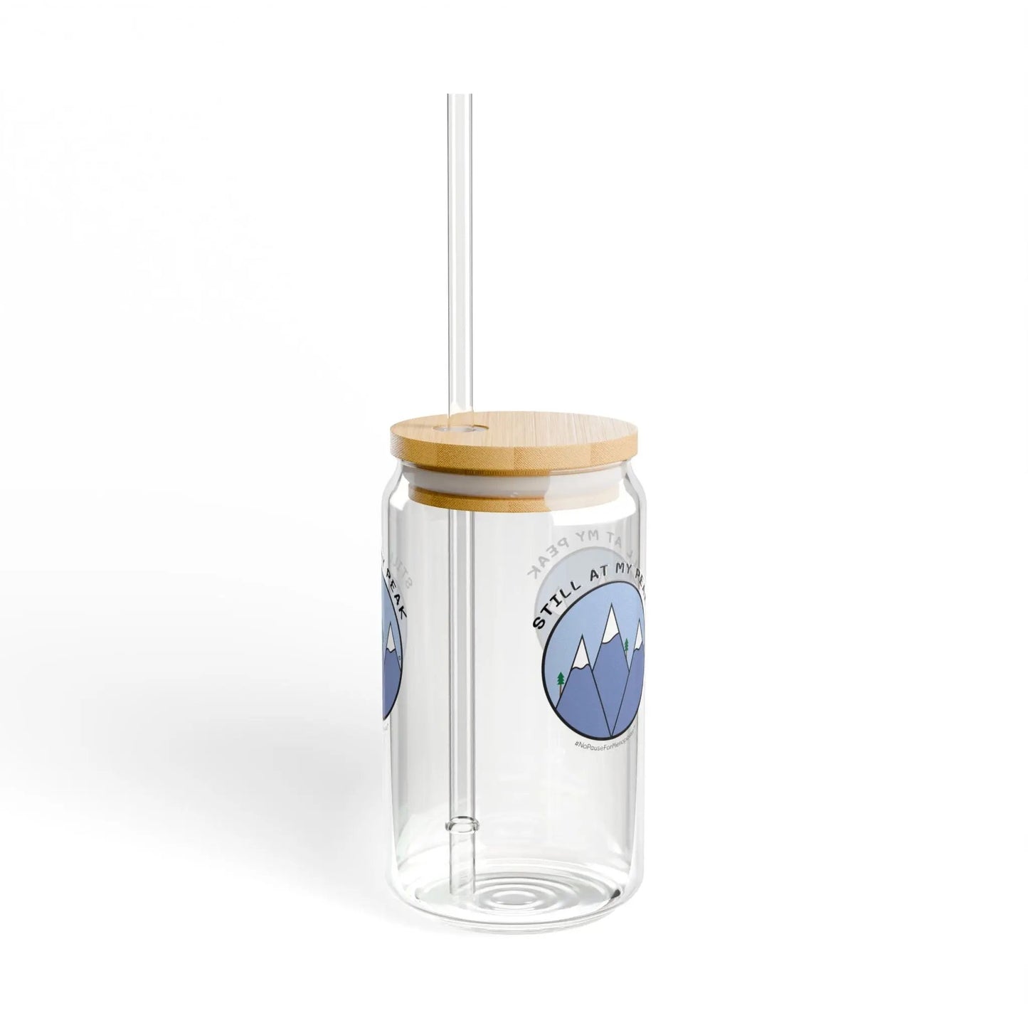 "Still At My Peak" Sipper Glass Printify