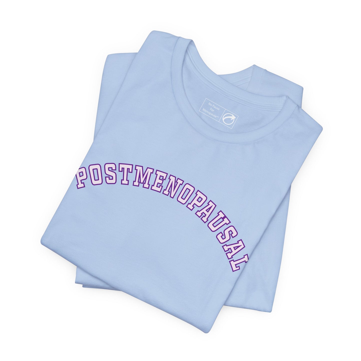 "Postmenopausal" Unisex Tee - #NoPauseForMenopause