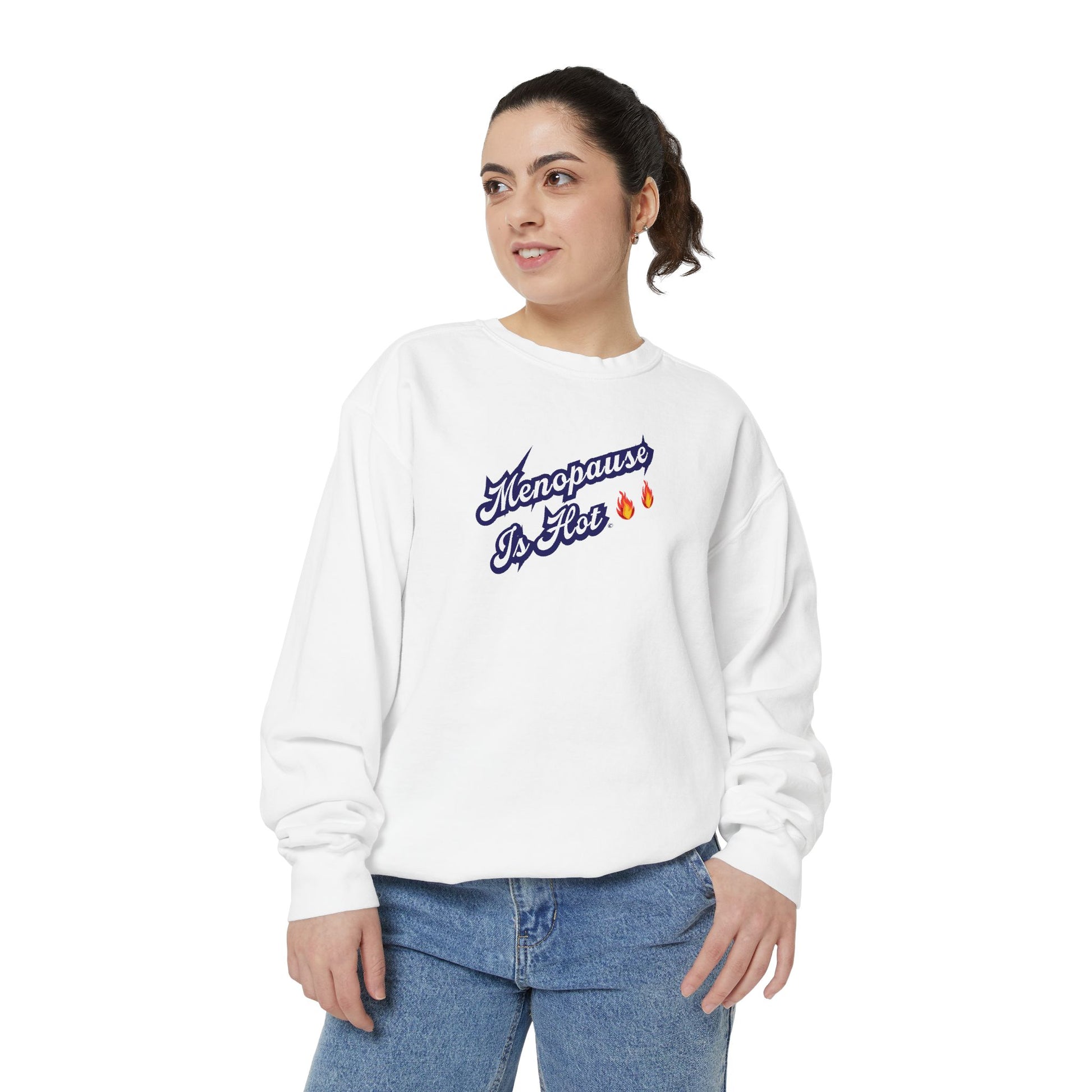 "Menopause Is Hot" Sweatshirt - #NoPauseForMenopause