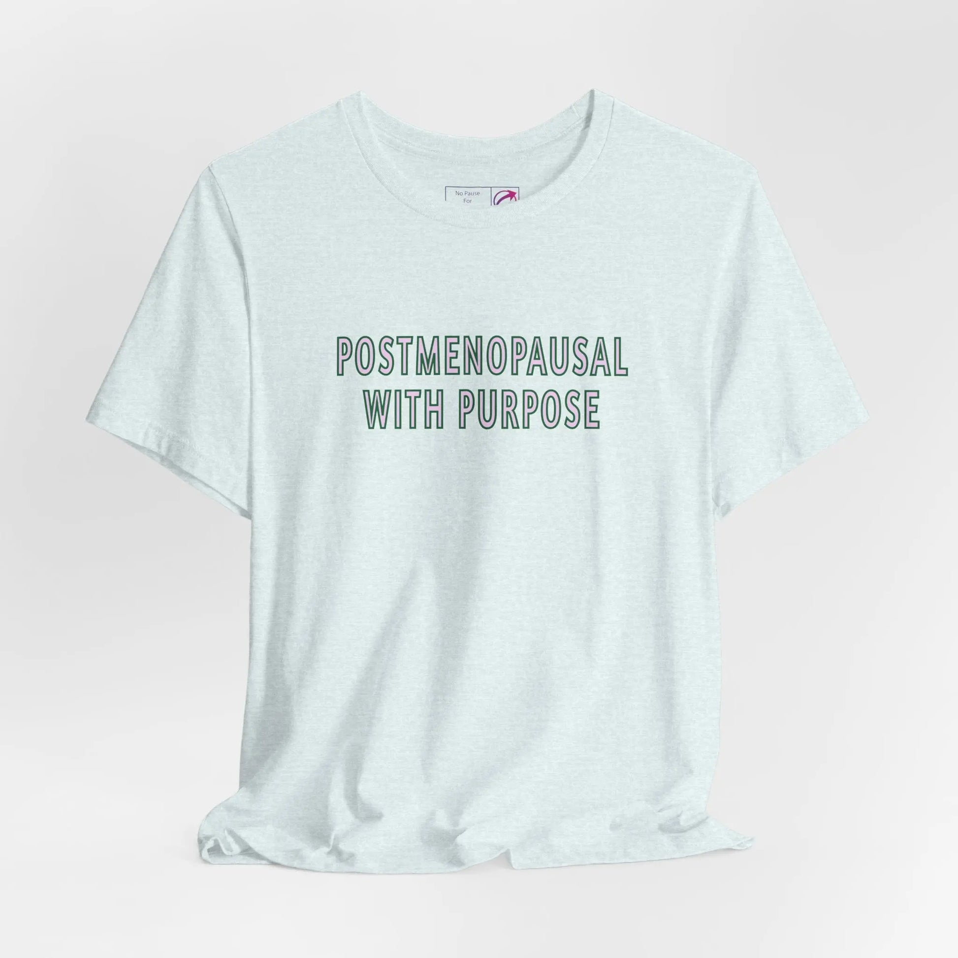 "Postmenopausal With Purpose" Unisex Tee Printify