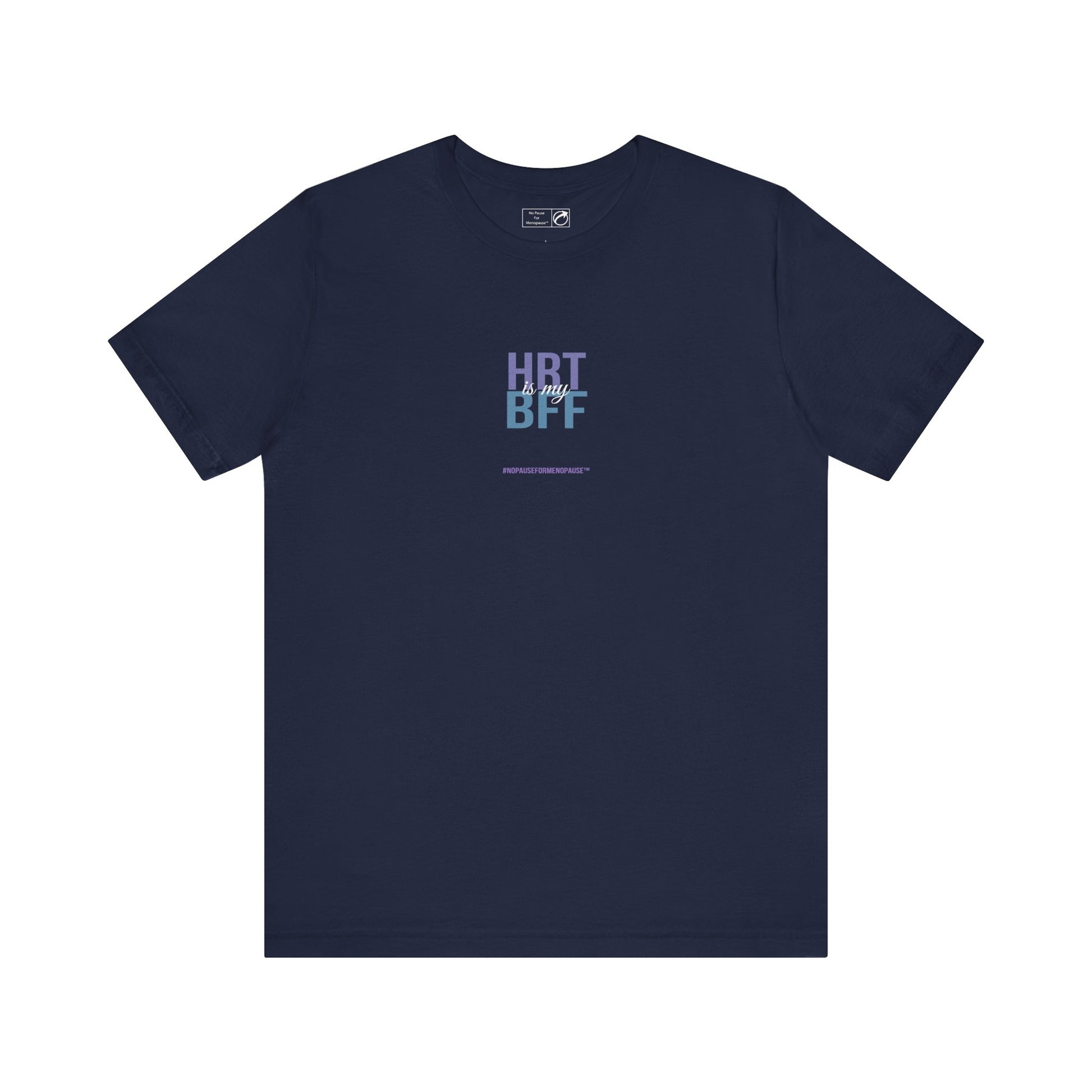 "HRT is my BFF" Unisex Tee - #NoPauseForMenopause