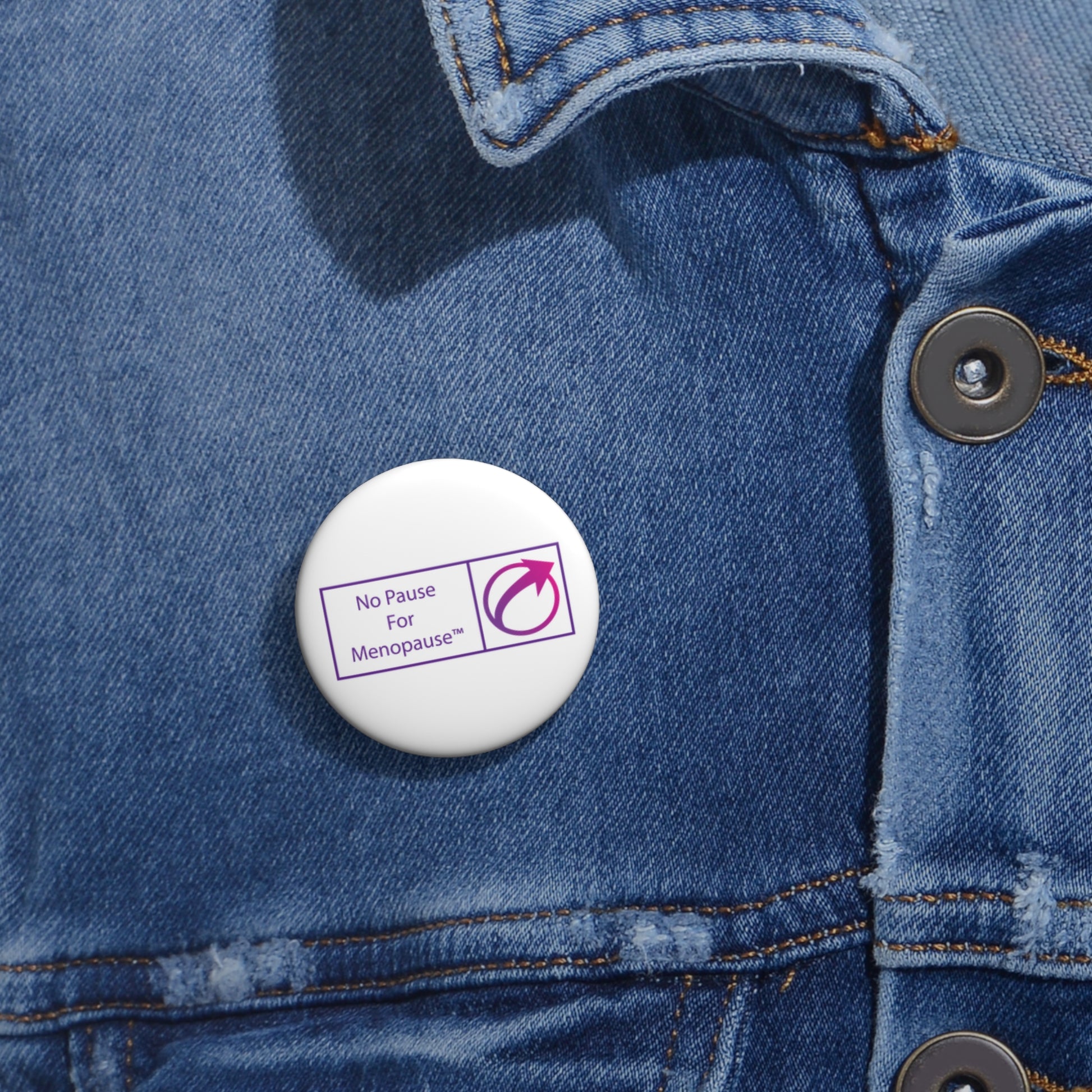 "No Pause For Menopause" Pin Button - #NoPauseForMenopause
