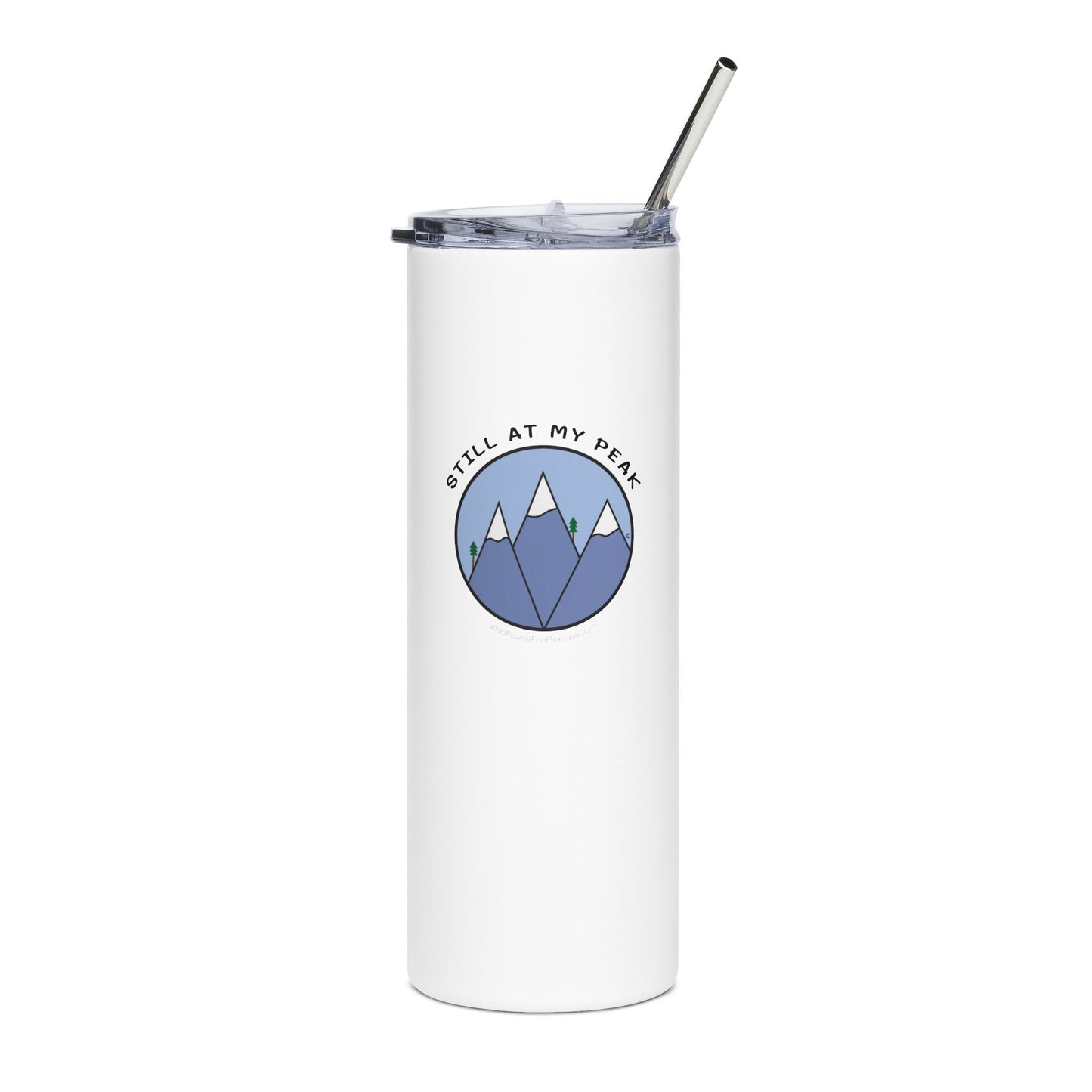 "Still At My Peak" Tumbler - #NoPauseForMenopause