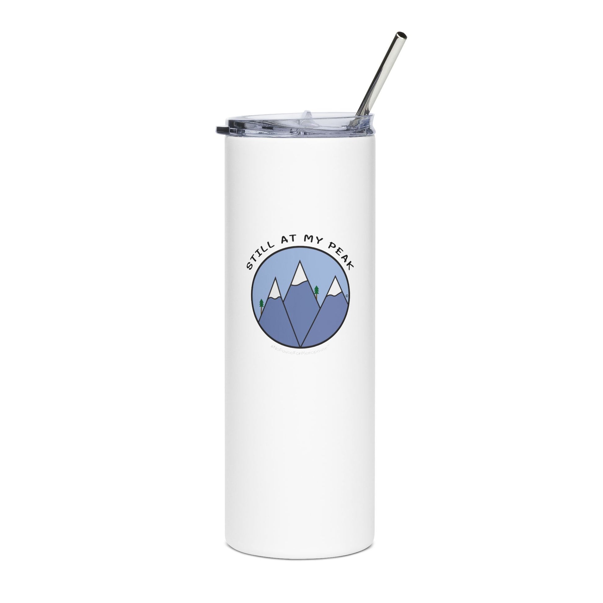 "Still At My Peak" Tumbler - #NoPauseForMenopause