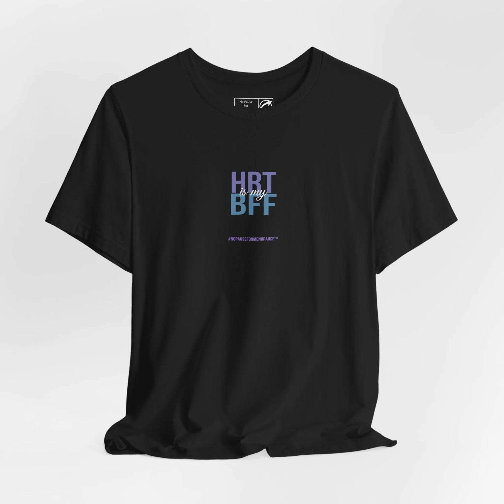 "HRT is my BFF" Unisex Tee Printify