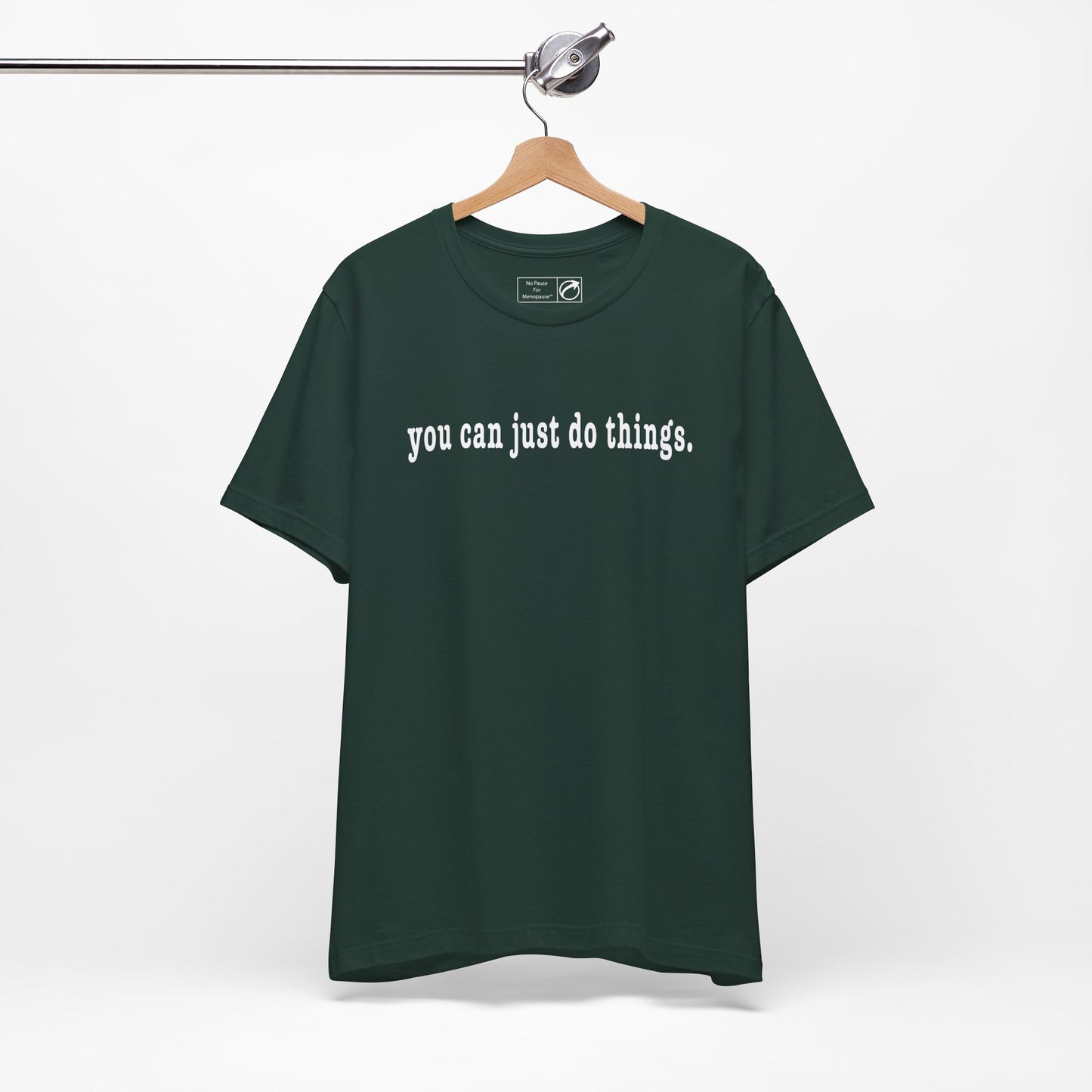 "You Can Just Do Things" Tee - #NoPauseForMenopause