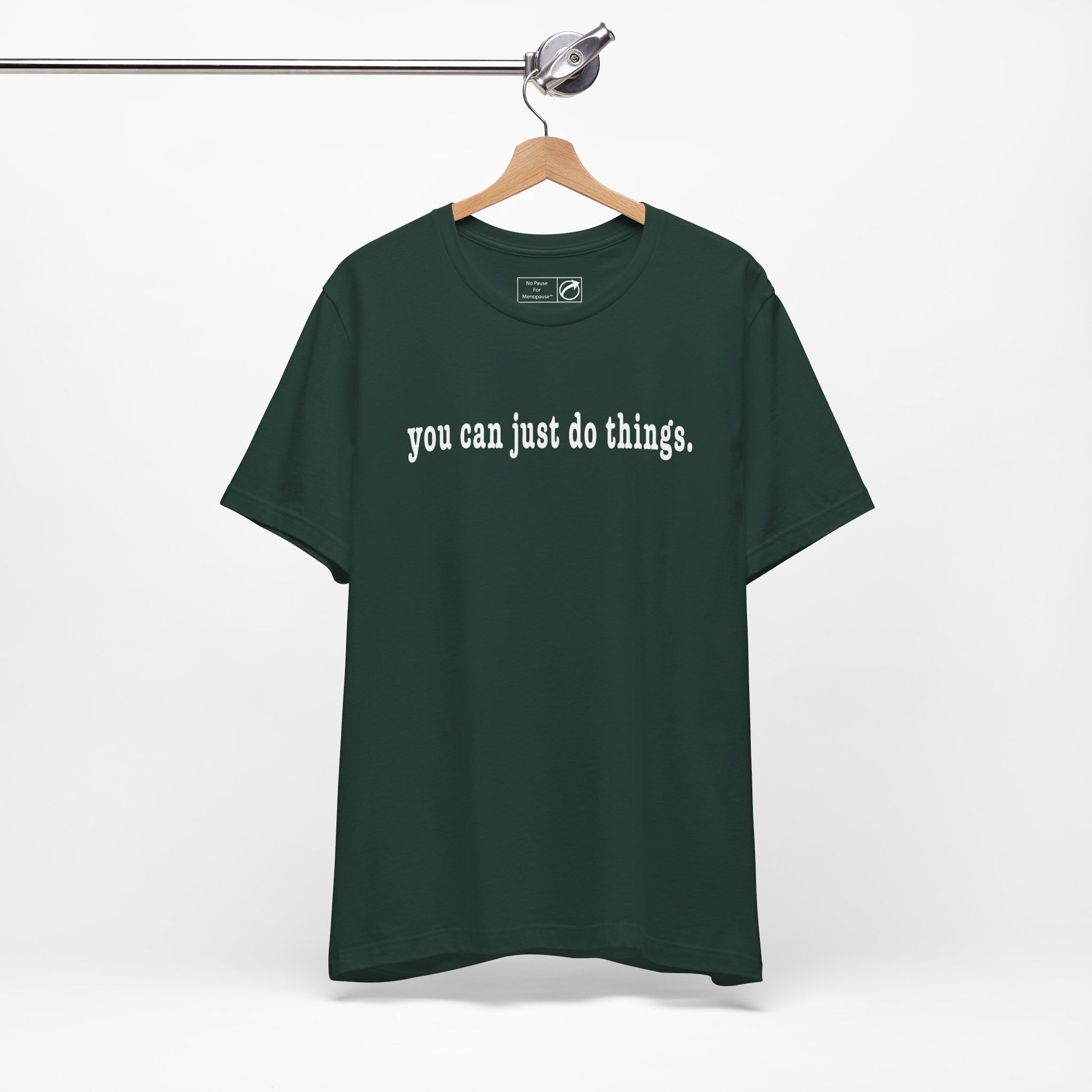 "You Can Just Do Things" Tee - #NoPauseForMenopause