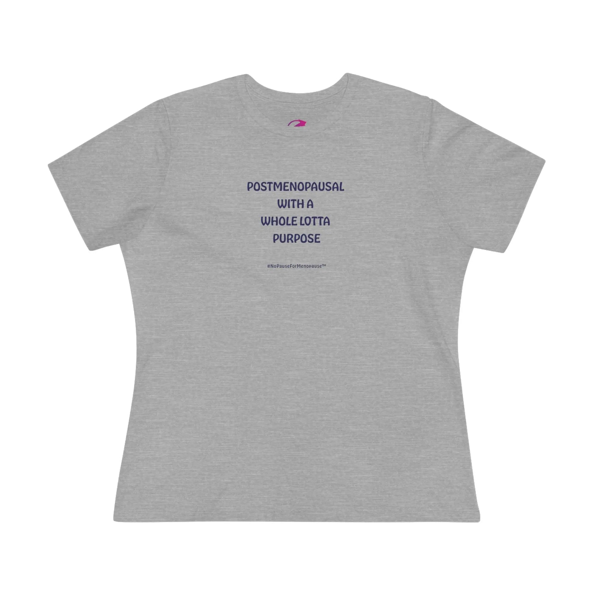 "Postmenopausal With . . . Purpose" Tee - #NoPauseForMenopause