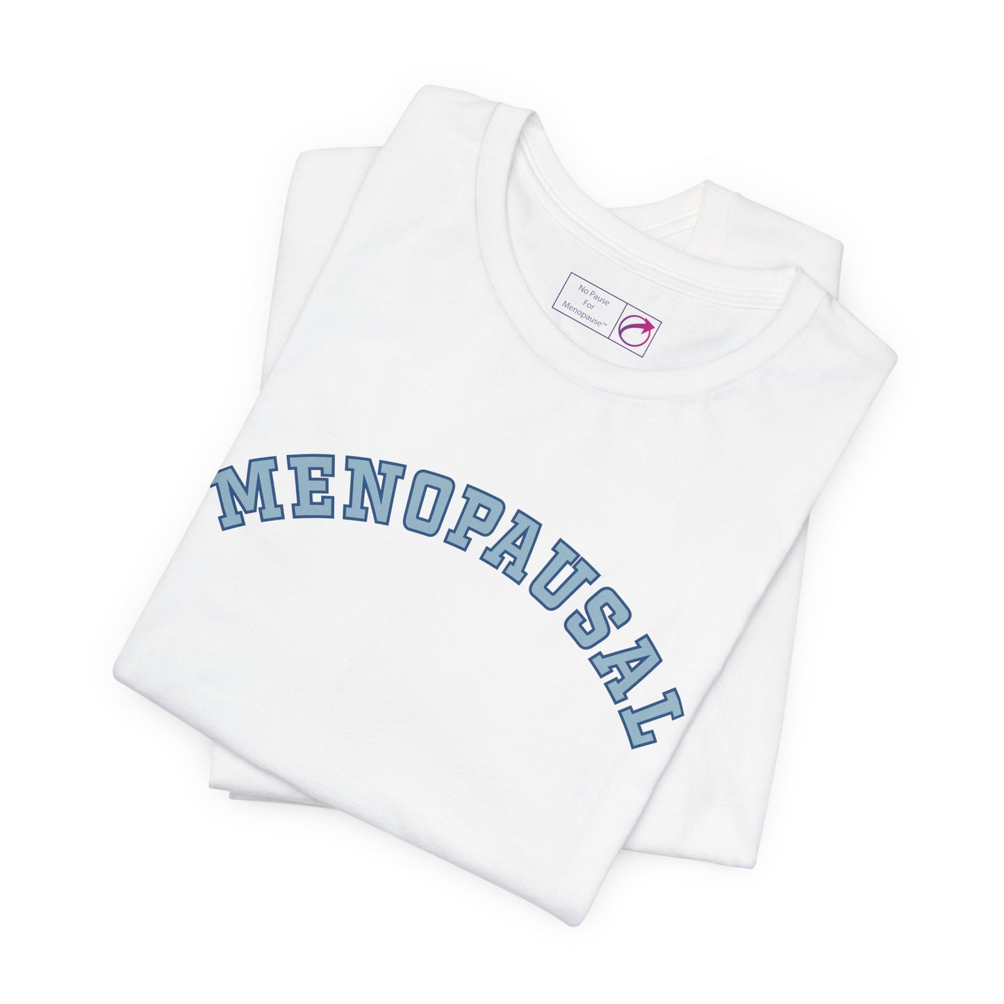 "Menopausal" Unisex Jersey Short Sleeve Tee - #NoPauseForMenopause