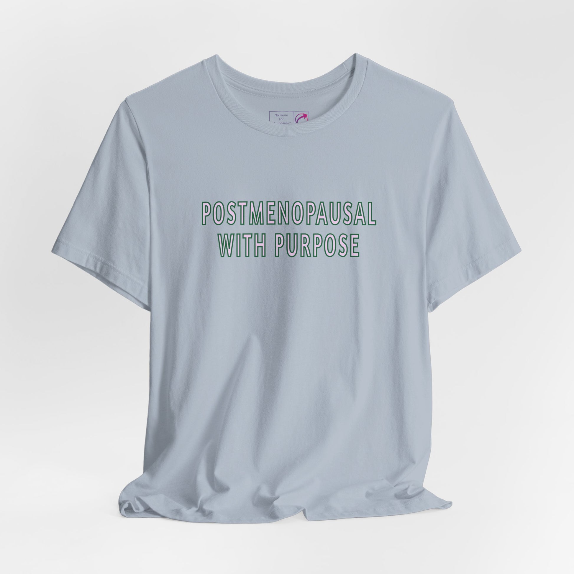 "Postmenopausal With Purpose" Unisex Tee - #NoPauseForMenopause