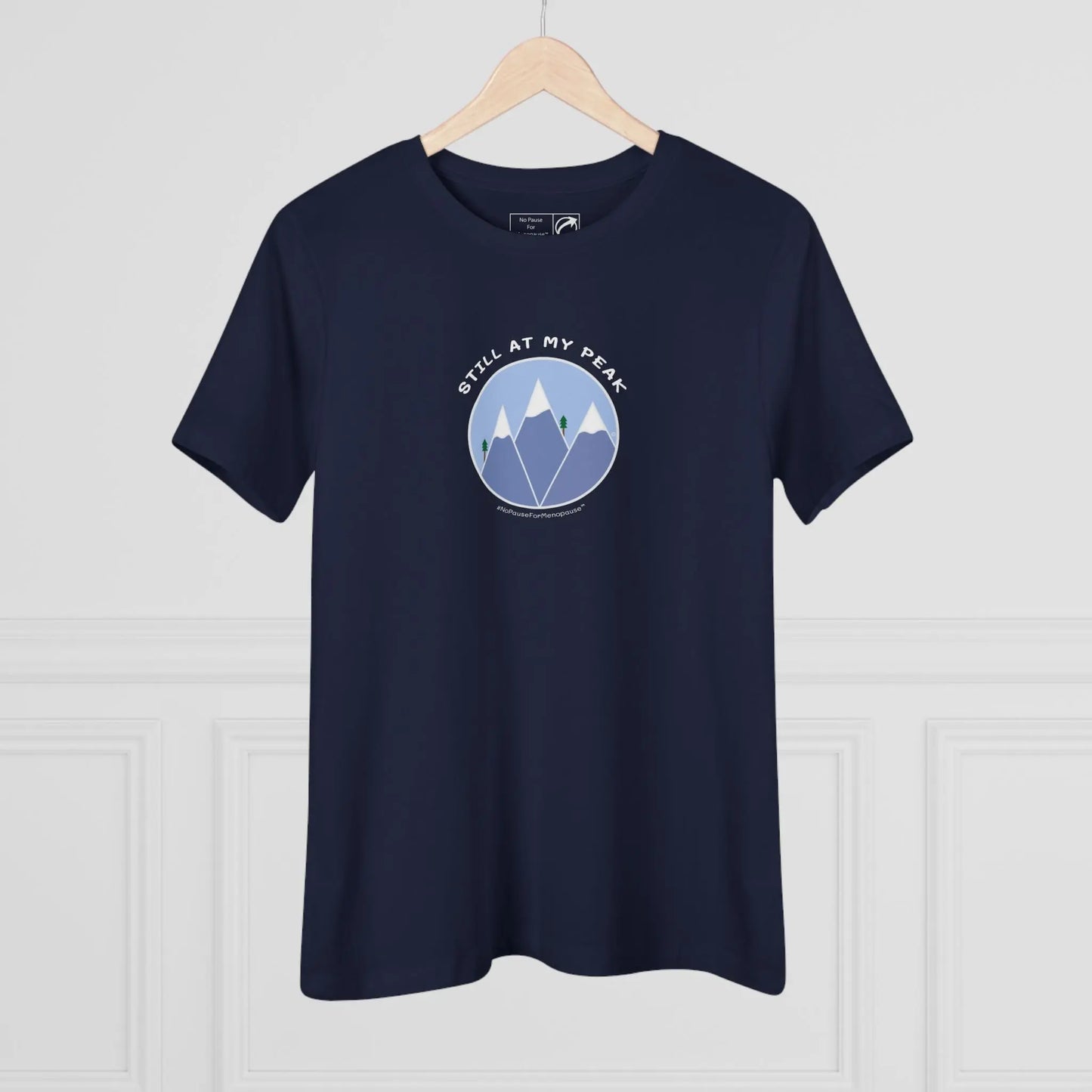 "Still At My Peak" Women's Tee No Pause For Menopause