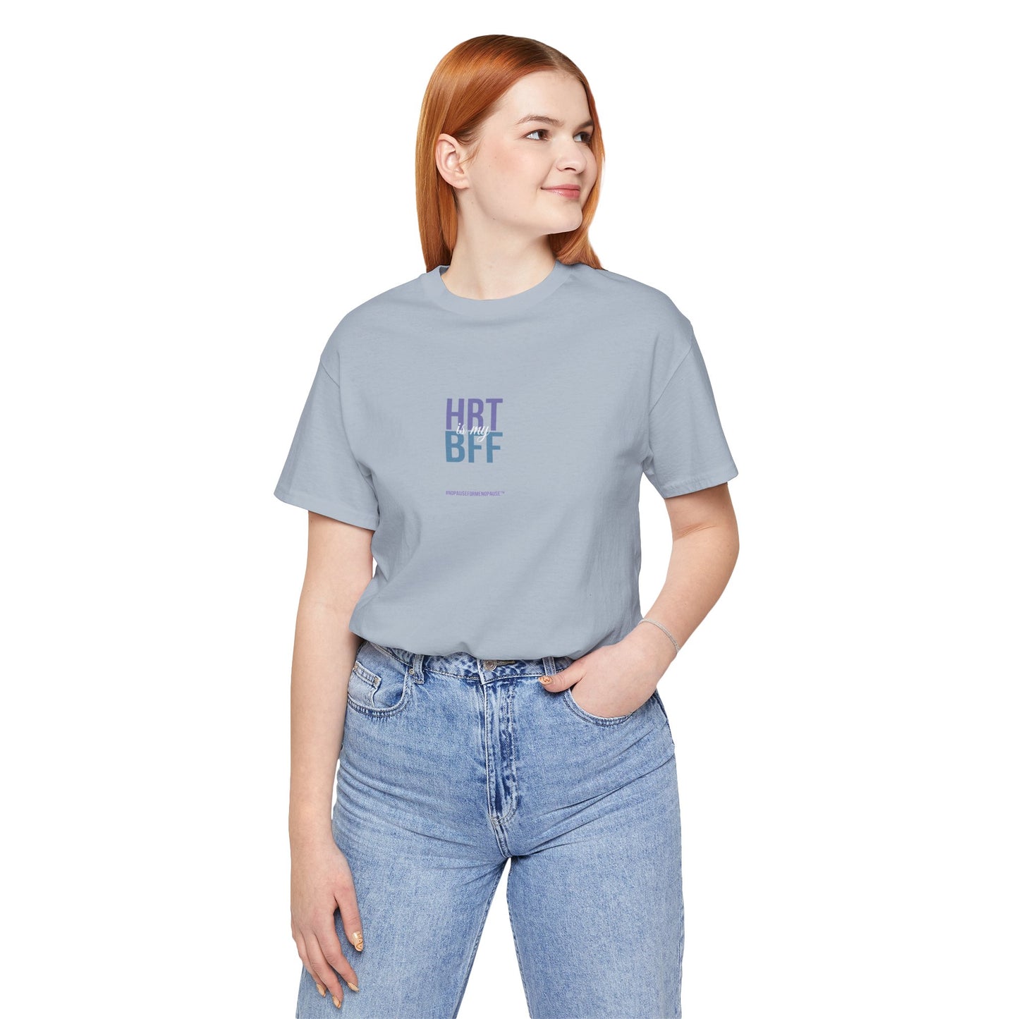 "HRT is my BFF" Unisex Tee - #NoPauseForMenopause
