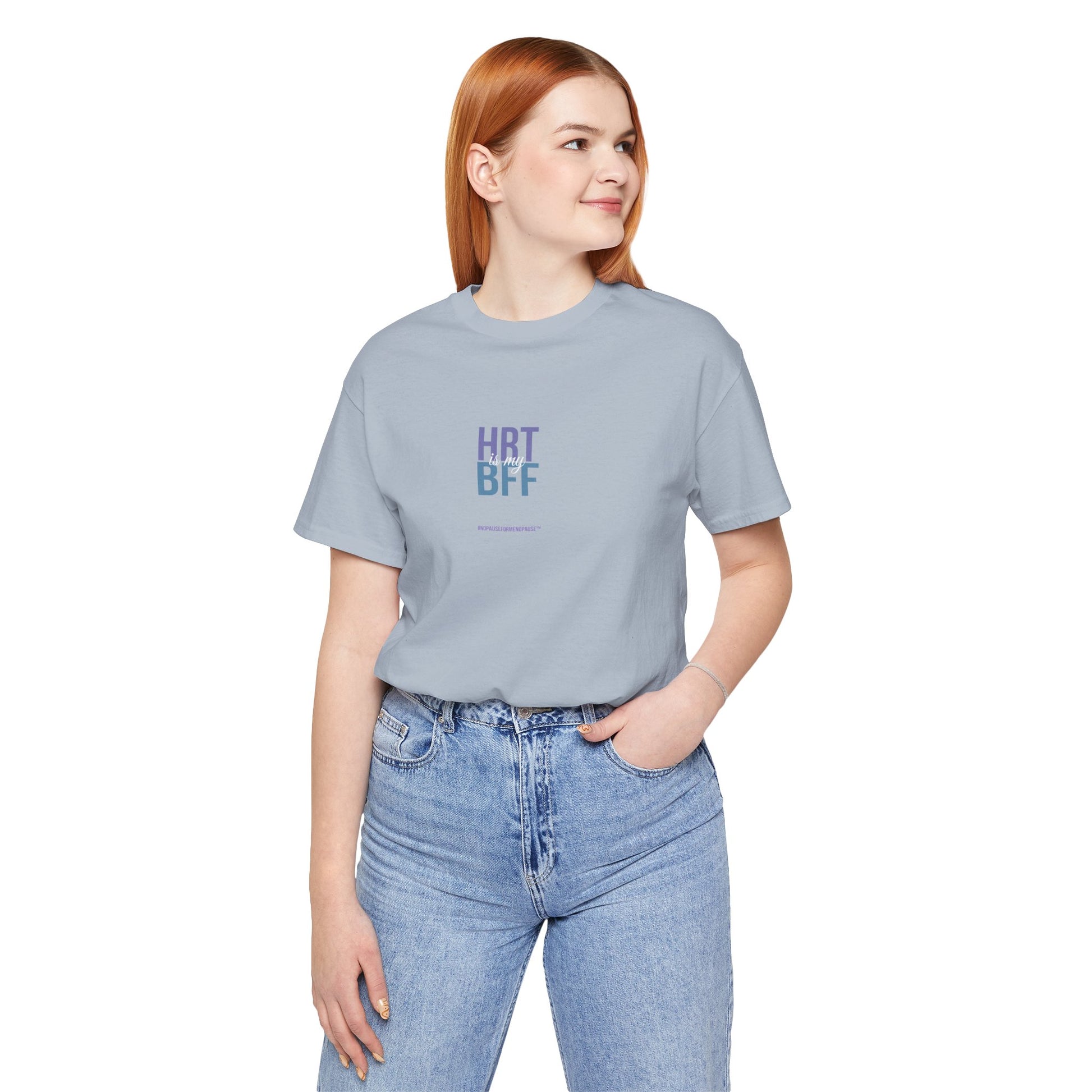 "HRT is my BFF" Unisex Tee - #NoPauseForMenopause