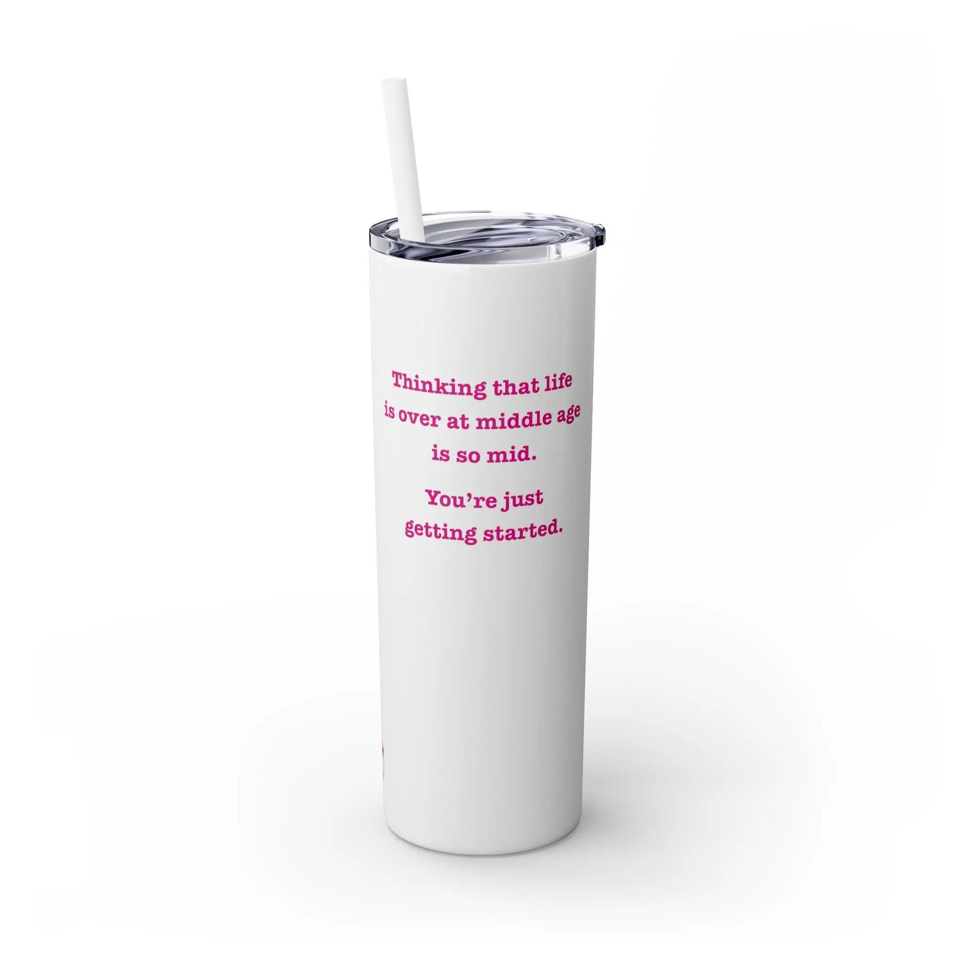 "Thinking that Life is Over at Middle Age is So Mid" Skinny Tumbler with Straw (20 oz.) Printify