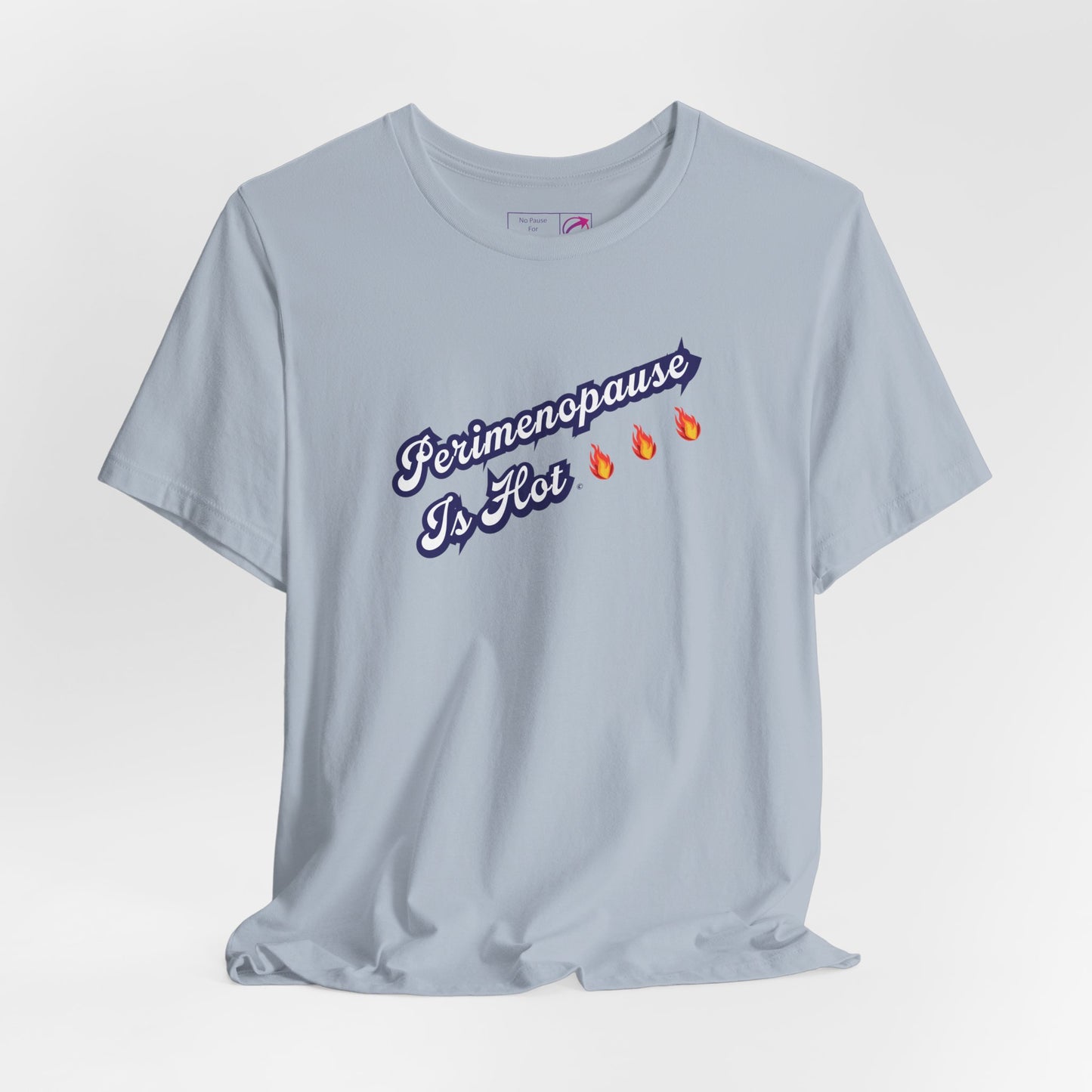 "Perimenopause Is Hot" Unisex Tee - #NoPauseForMenopause
